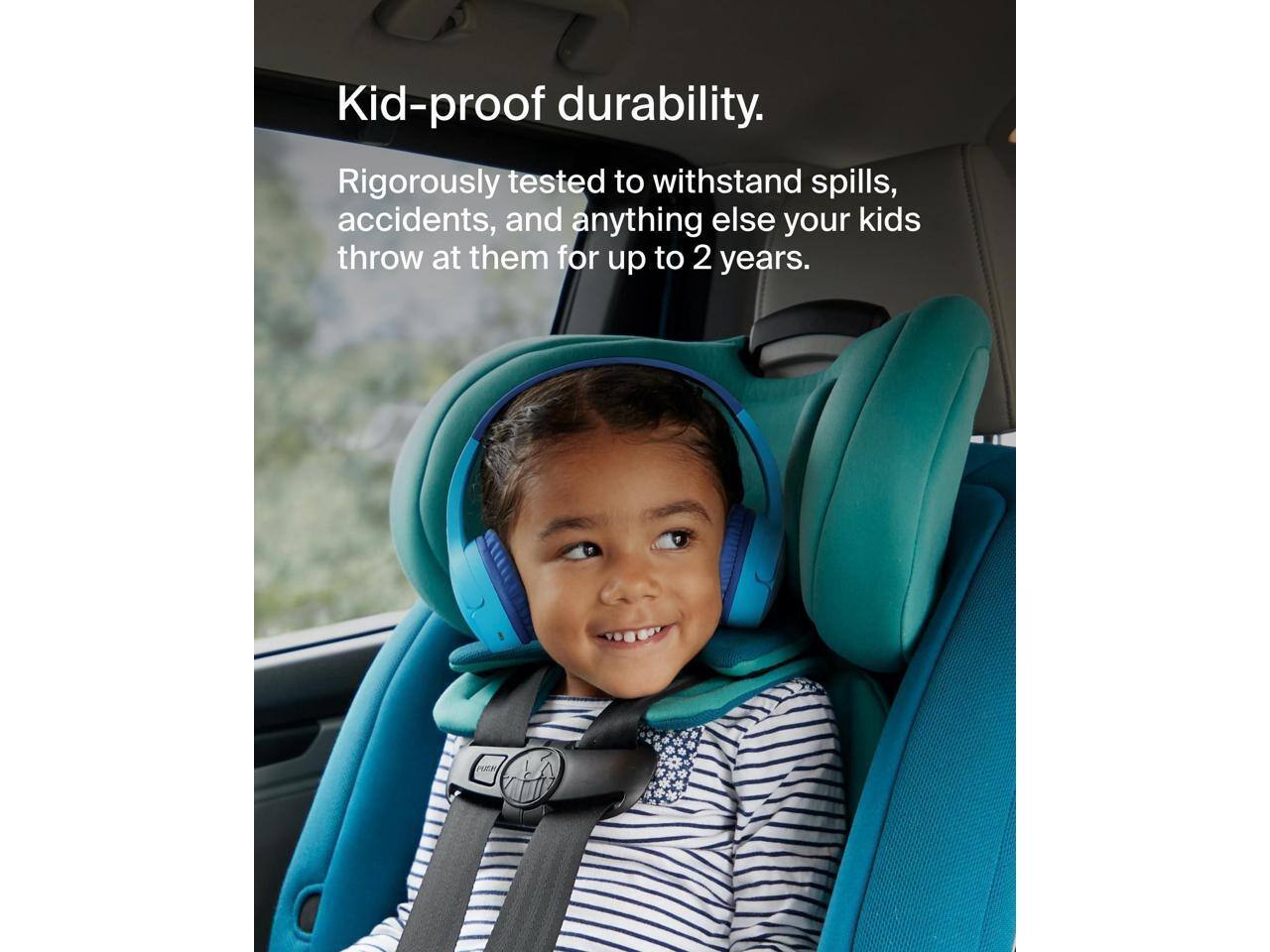 Kid-proof durability.  
Rigorously tested to withstand spills, accidents, and anything else your kids throw at them for up to 2 years.