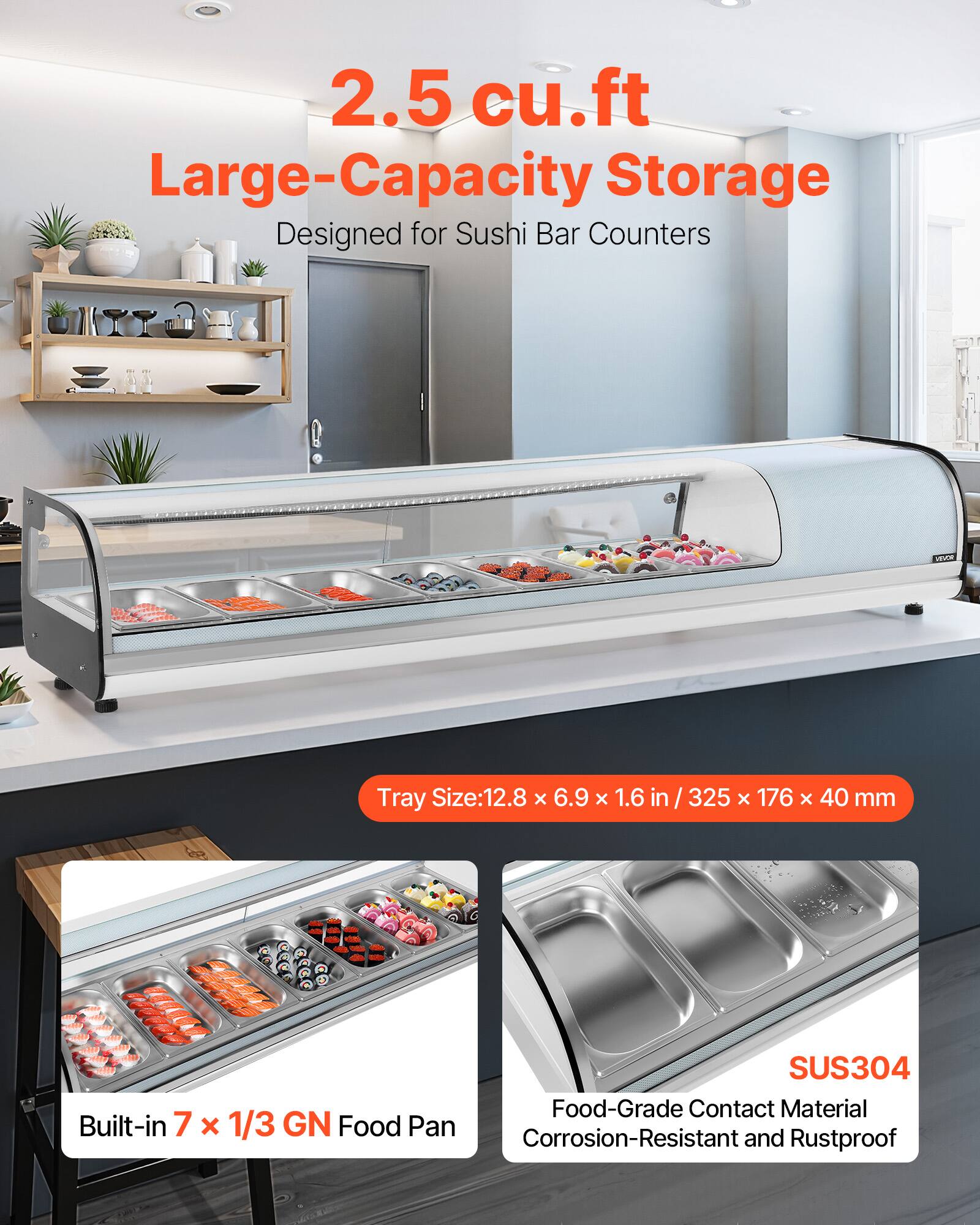 2.5 cu.ft Large-Capacity Storage  
Designed for Sushi Bar Counters  

Tray Size: 12.8 x 6.9 x 1.6 in / 325 x 176 x 40 mm  

Built-in 7 x 1/3 GN Food Pan  

SUS304 Food-Grade Contact Material  
Corrosion-Resistant and Rustproof