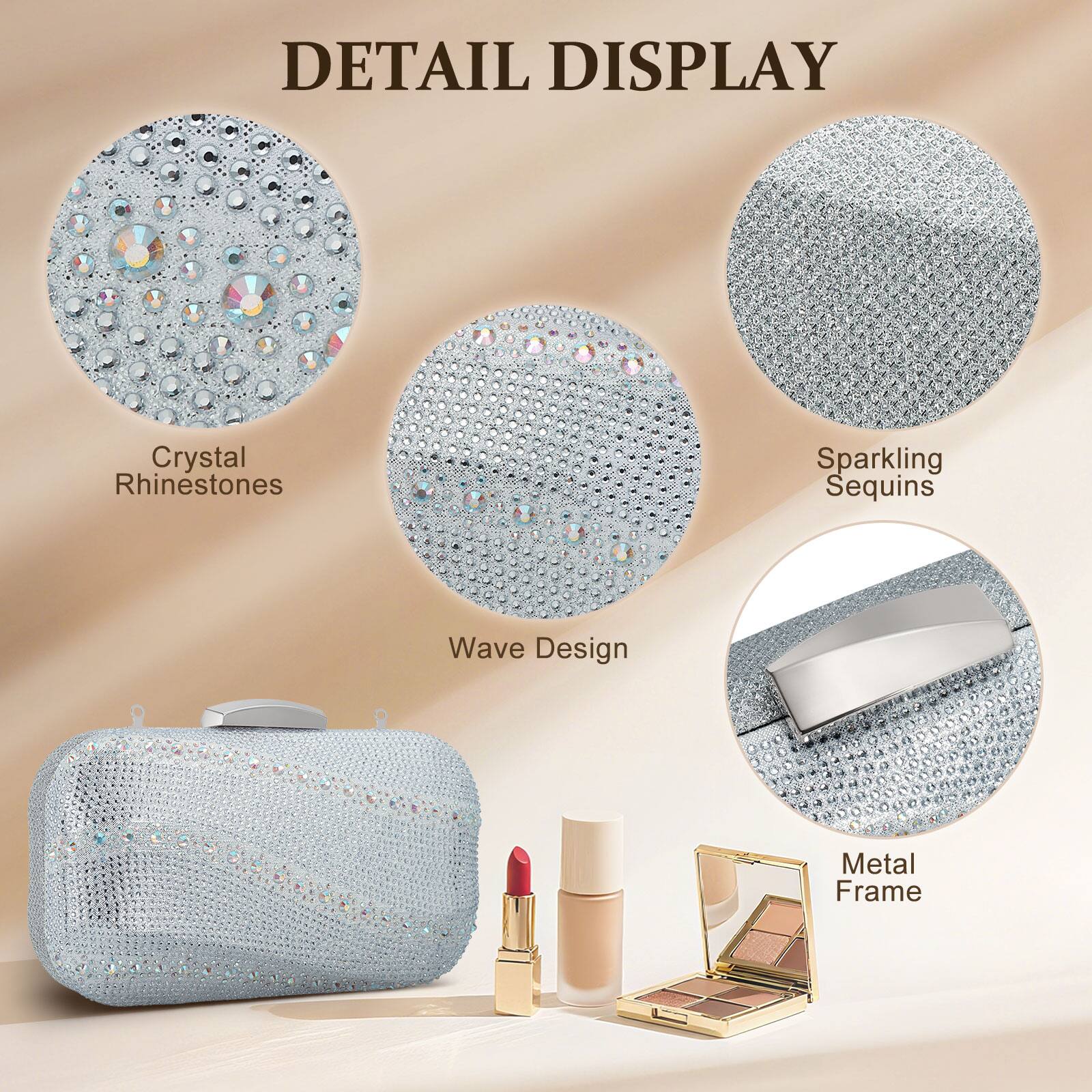 DETAIL DISPLAY

- Crystal Rhinestones
- Sparkling Sequins
- Wave Design
- Metal Frame