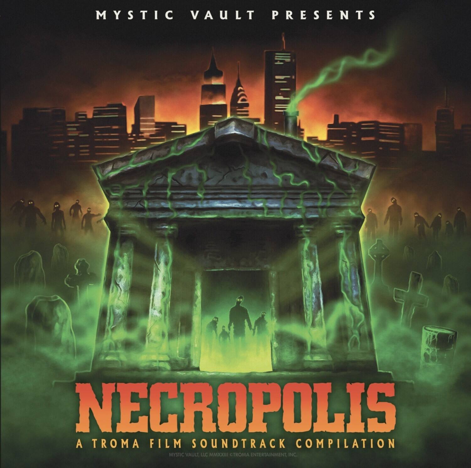 MYSTIC VAULT PRESENTS  
NECROPOLIS  
A TROMA FILM SOUNDTRACK COMPILATION  
MYSTIC VAULT LLC MMXXH CTROMA ENTERTAINMENT INC