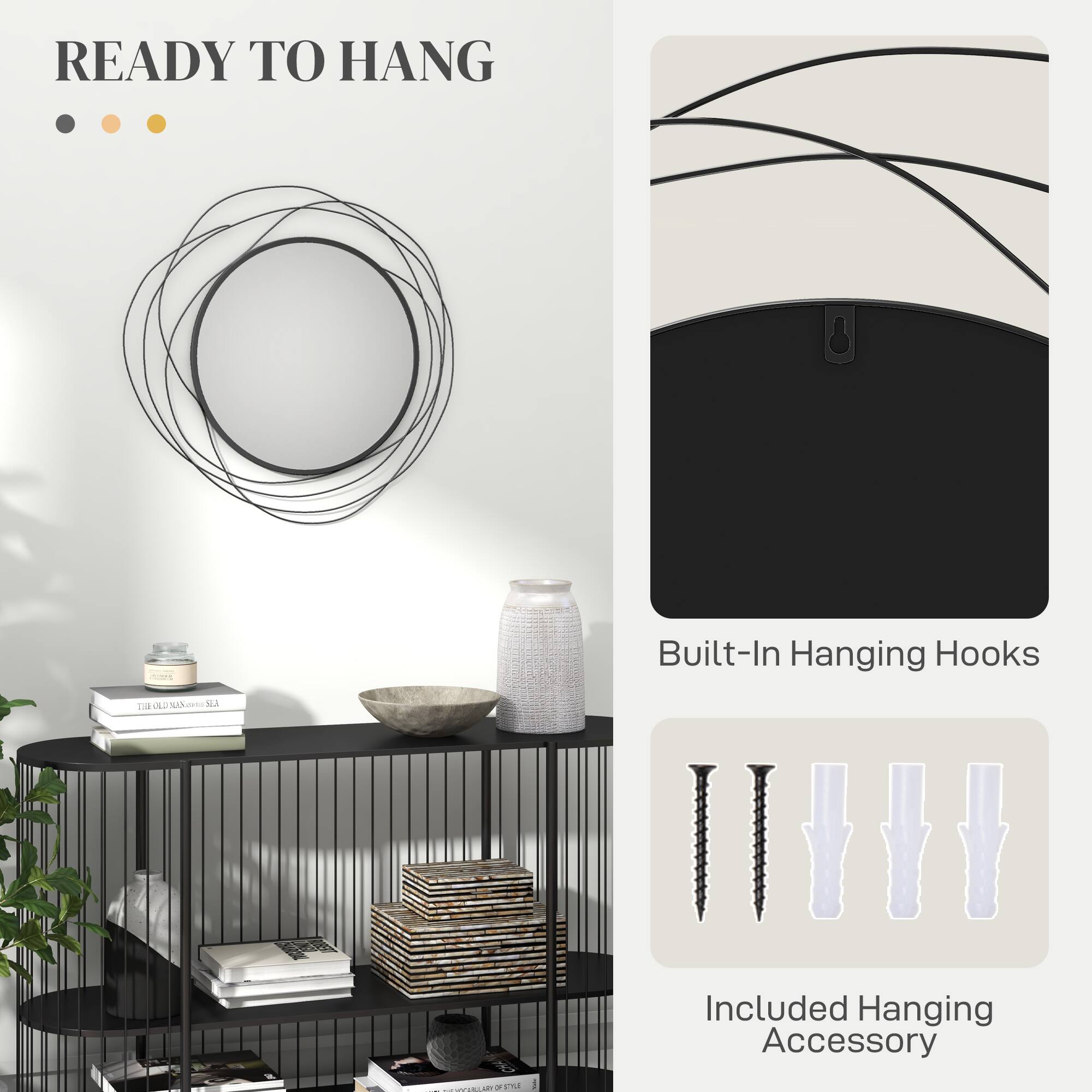 READY TO HANG

Built-In Hanging Hooks

Included Hanging Accessory