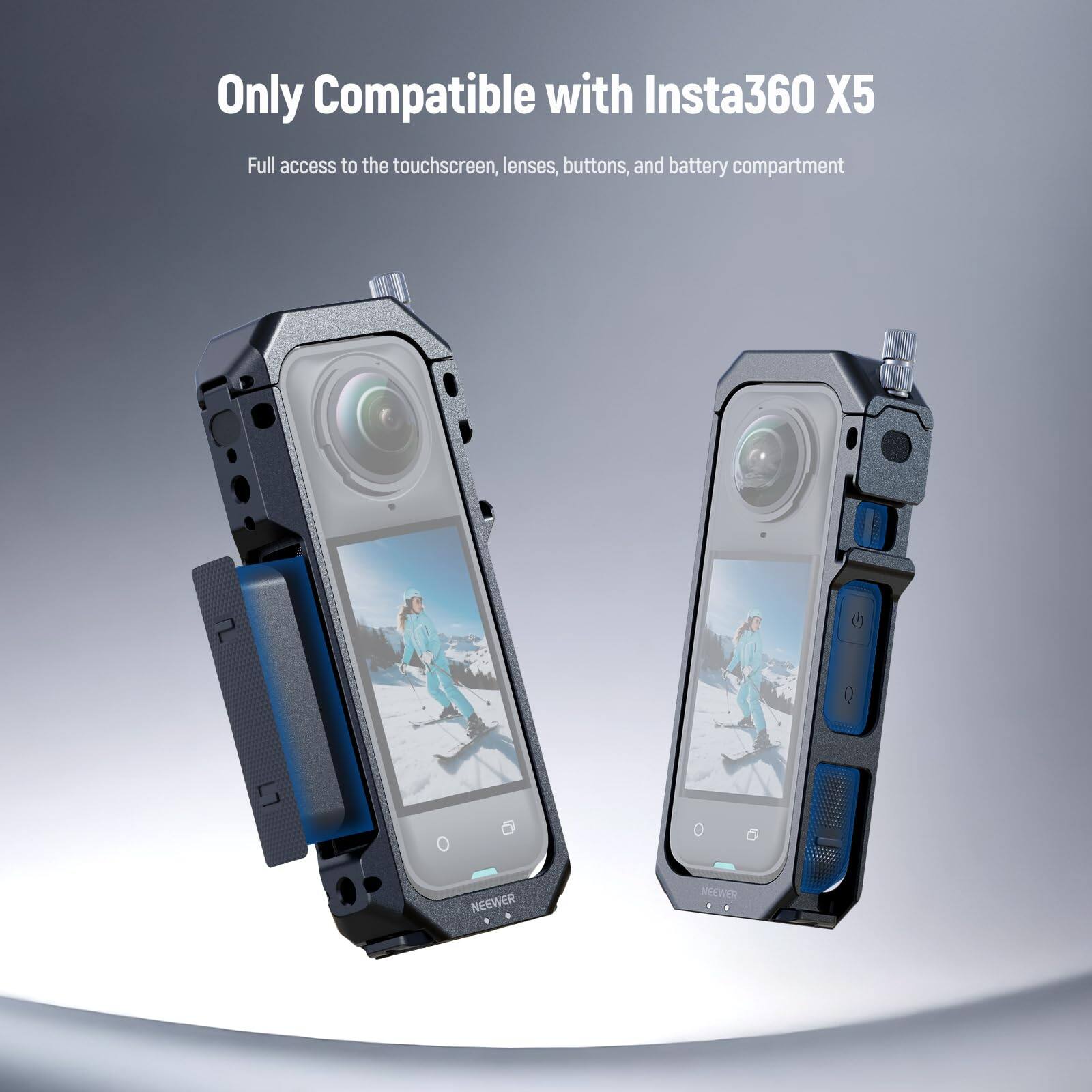 Only Compatible with Insta360 X5  
Full access to the touchscreen, lenses, buttons, and battery compartment  
NEEWER