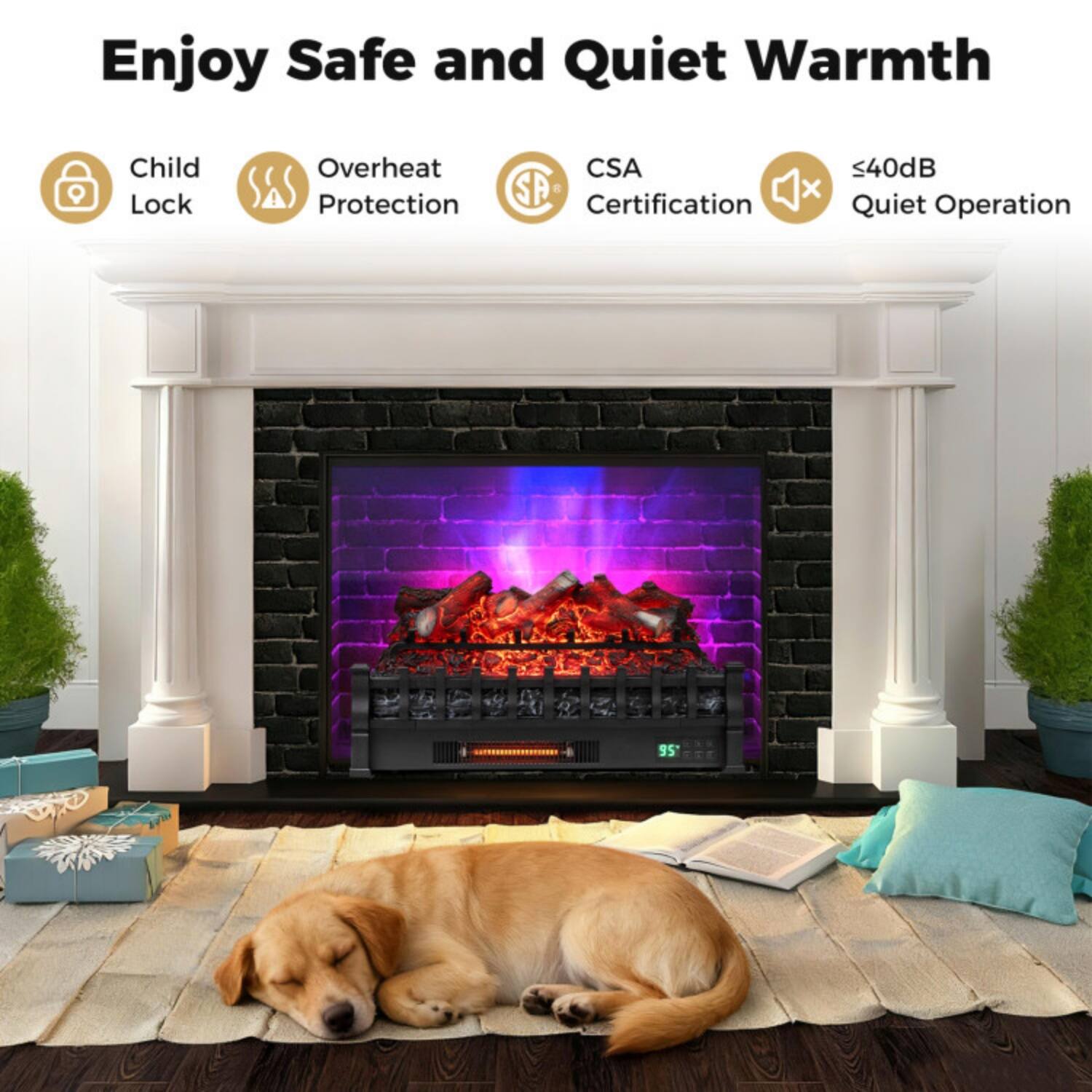 Enjoy Safe and Quiet Warmth

- Child Lock
- Overheat Protection
- CSA Certification
- ≤40dB Quiet Operation

95