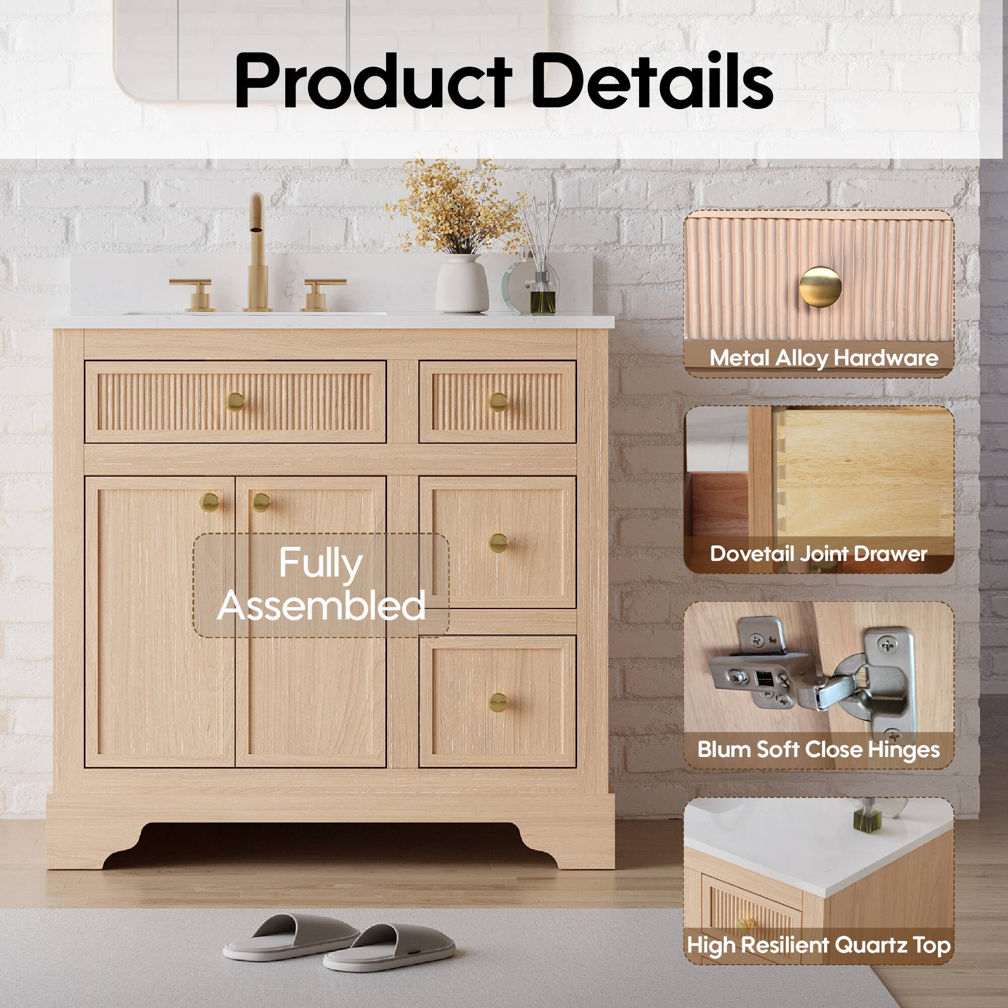 Product Details

- Metal Alloy Hardware
- Fully Assembled
- Dovetail Joint Drawer
- Blum Soft Close Hinges
- High Resilient Quartz Top