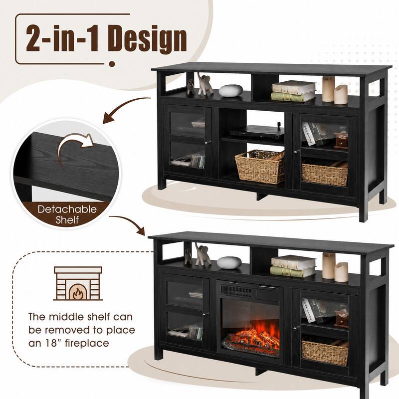 2-in-1 Design  
Detachable Shelf  
The middle shelf can be removed to place an 18" fireplace