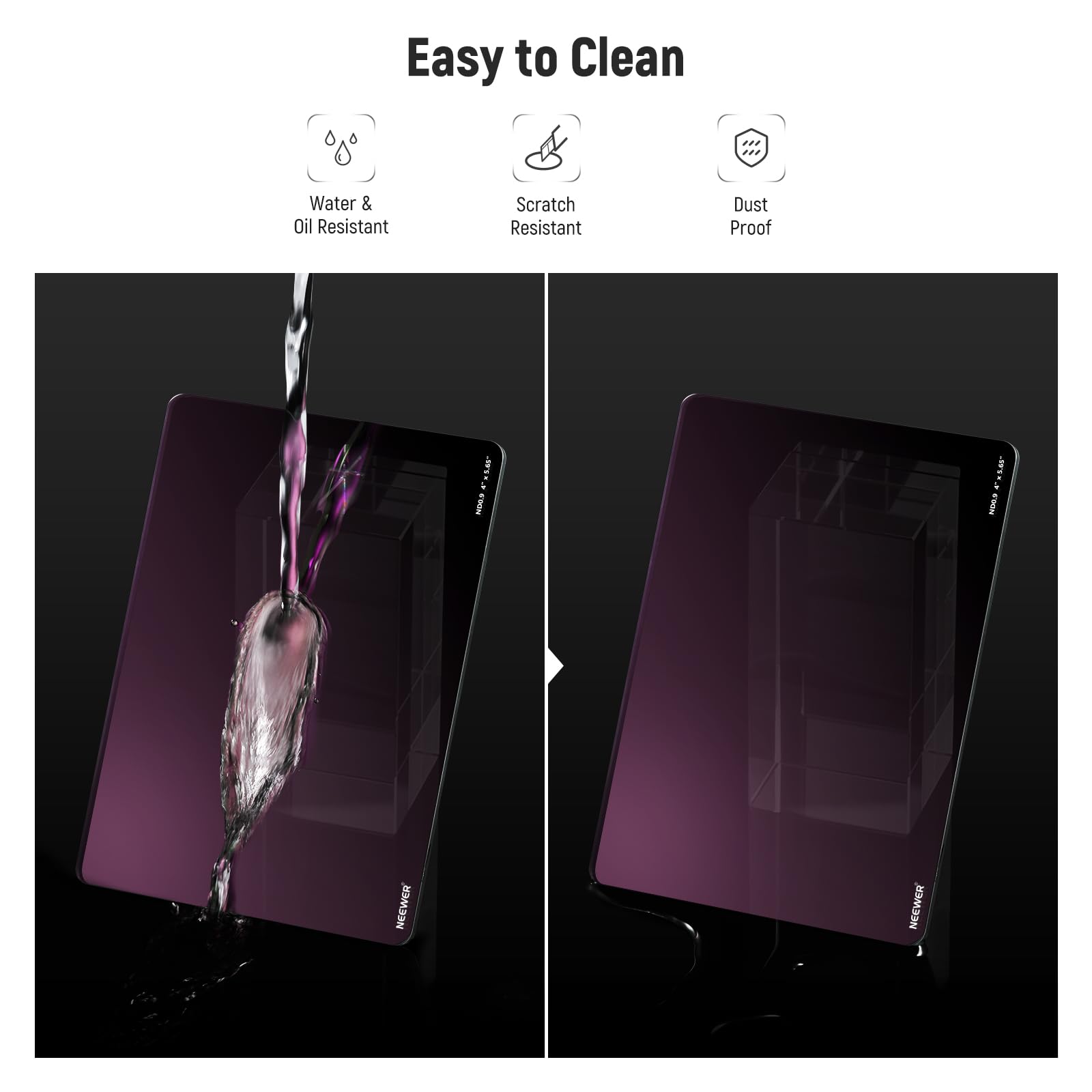 Easy to Clean

- Water & Oil Resistant
- Scratch Resistant
- Dust Proof

NEEWER