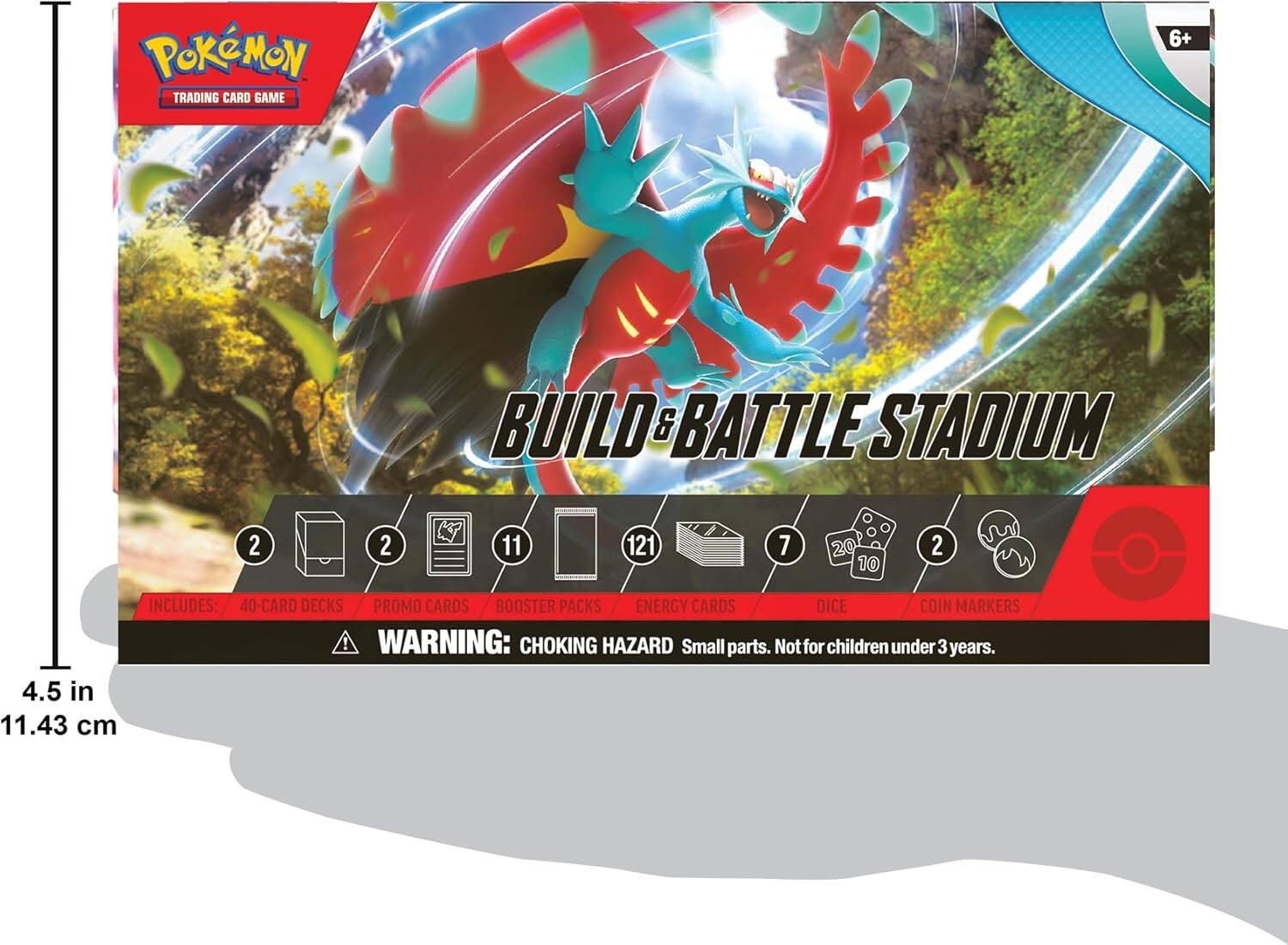**Pokémon Trading Card Game**

**Build & Battle Stadium**

**Includes:**
- 2 40-Card Decks
- 2 Promo Cards
- 11 Booster Packs
- 121 Energy Cards
- 7 Dice
- 10 Coin Markers

**Warning: Choking Hazard**  
Small parts. Not for children under 3 years.

**Dimensions:**
- 4.5 in (11.43 cm)