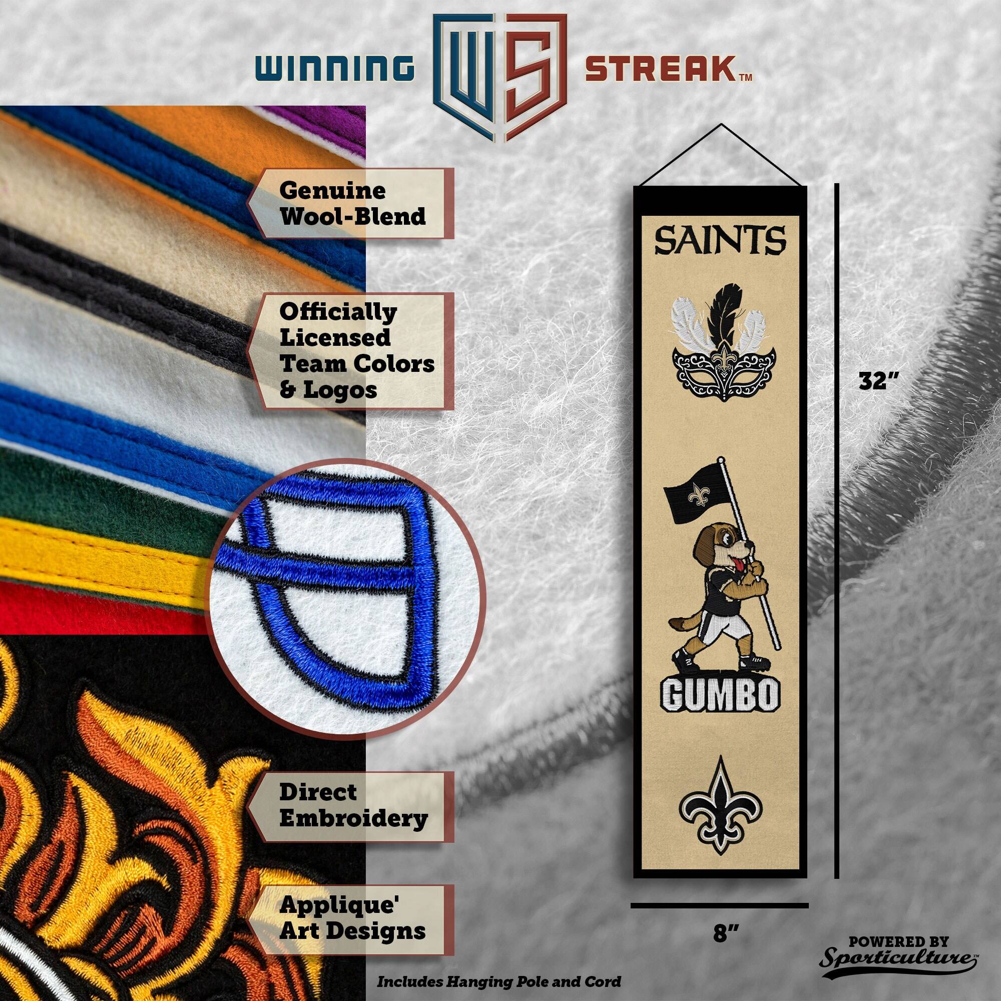 WINNING U 5 STREAK™ Genuine Wool-Blend SAINTS Officially Licensed Team Colors & Logos 32" GUMBO Direct Embroidery Applique' Art Designs Includes Hanging Pole and Cord 8" POWERED BY Sporticulture