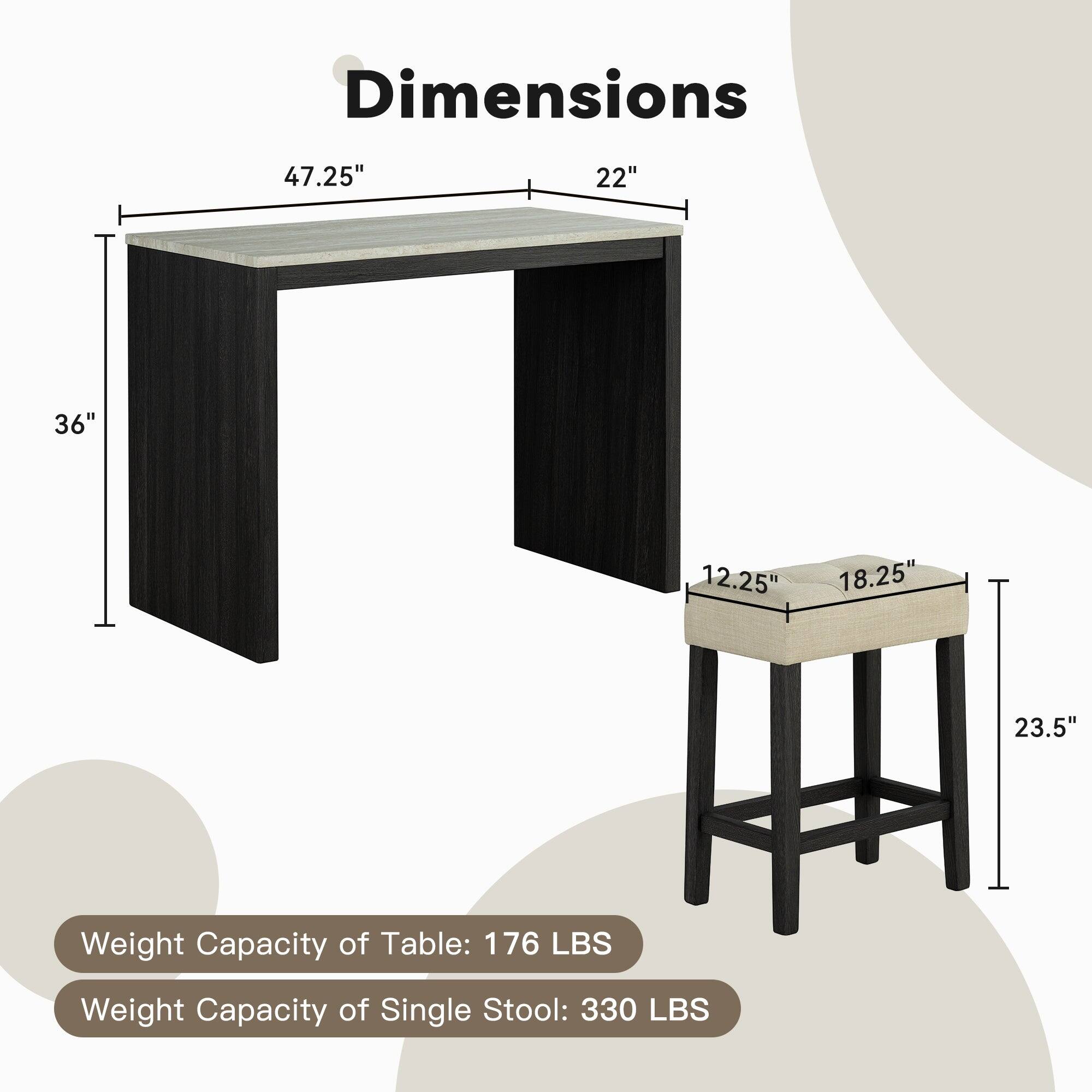 Dimensions: 47.25" x 22" x 36" x 12.25" x 18.25" x 23.5"  
Weight Capacity of Table: 176 LBS  
Weight Capacity of Single Stool: 330 LBS