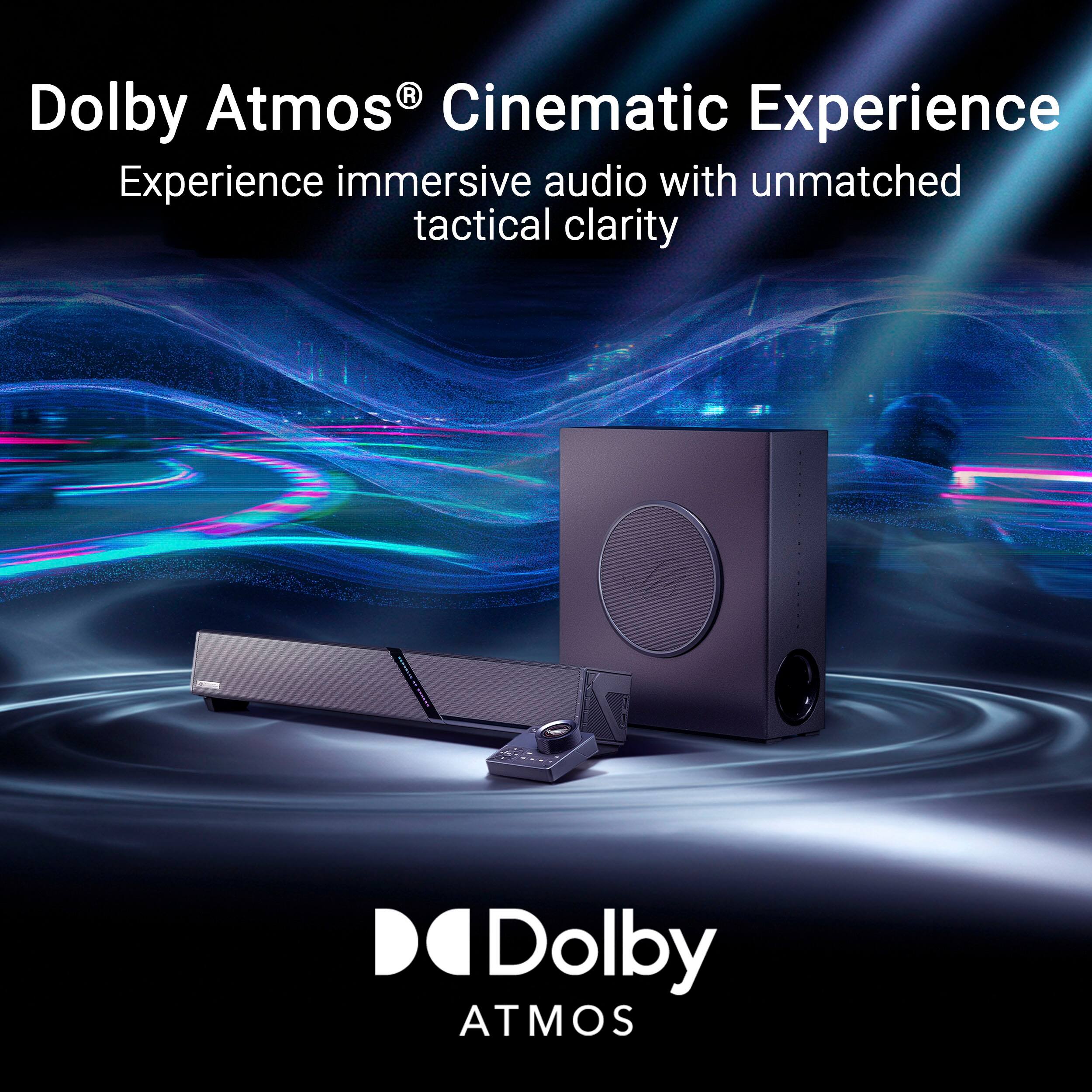 Dolby Atmos® Cinematic Experience  
Experience immersive audio with unmatched tactical clarity  
DO Dolby ATMOS