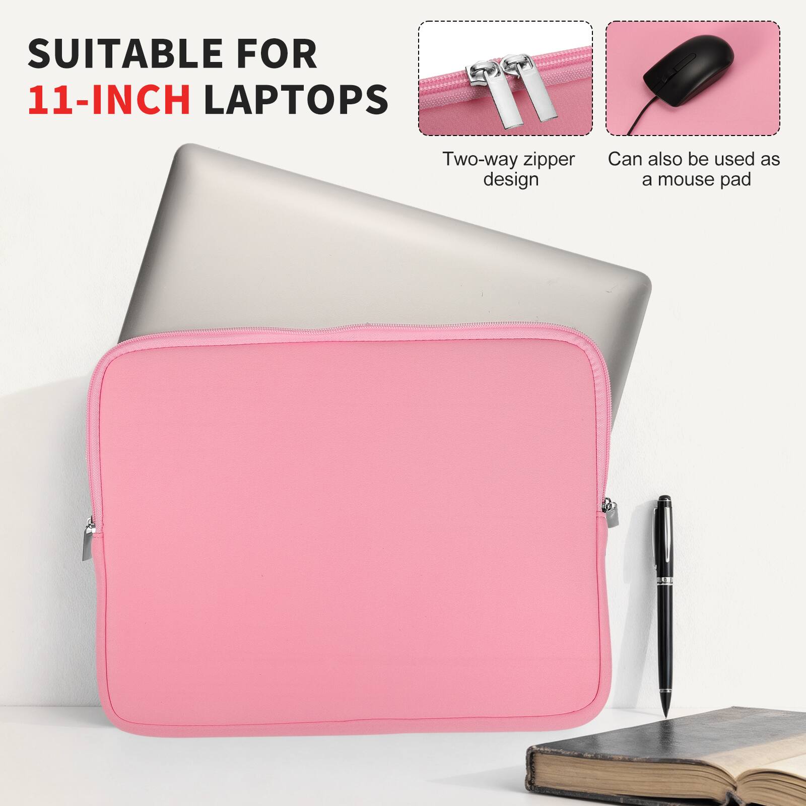 SUITABLE FOR 11-INCH LAPTOPS

Two-way zipper design

Can also be used as a mouse pad
