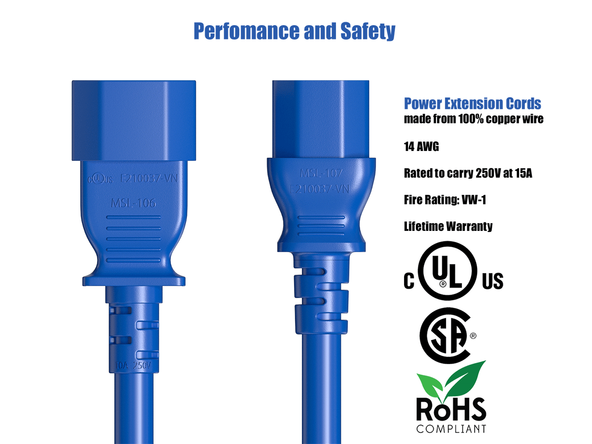 Performance and Safety

cDus F210037-VN MSI-106 10A 250V

Power Extension Cords made from 100% copper wire 14AWG MSL-107 Rated to carry 250V at 15A. E210037-VN Fire Rating: VW-1 Lifetime Warranty

UL US SP

ROHS COMPLIANT