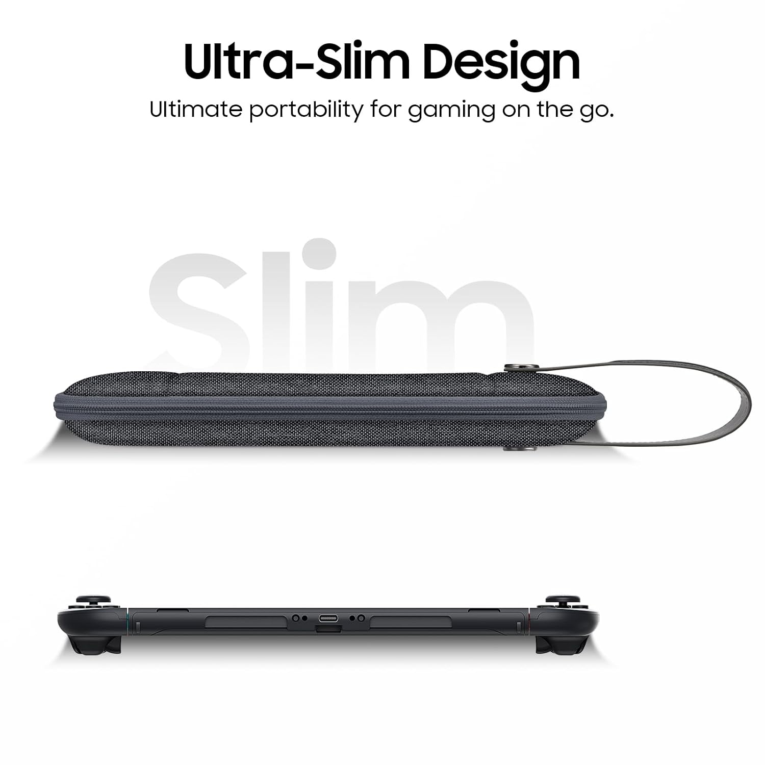 Ultra-Slim Design  
Ultimate portability for gaming on the go.