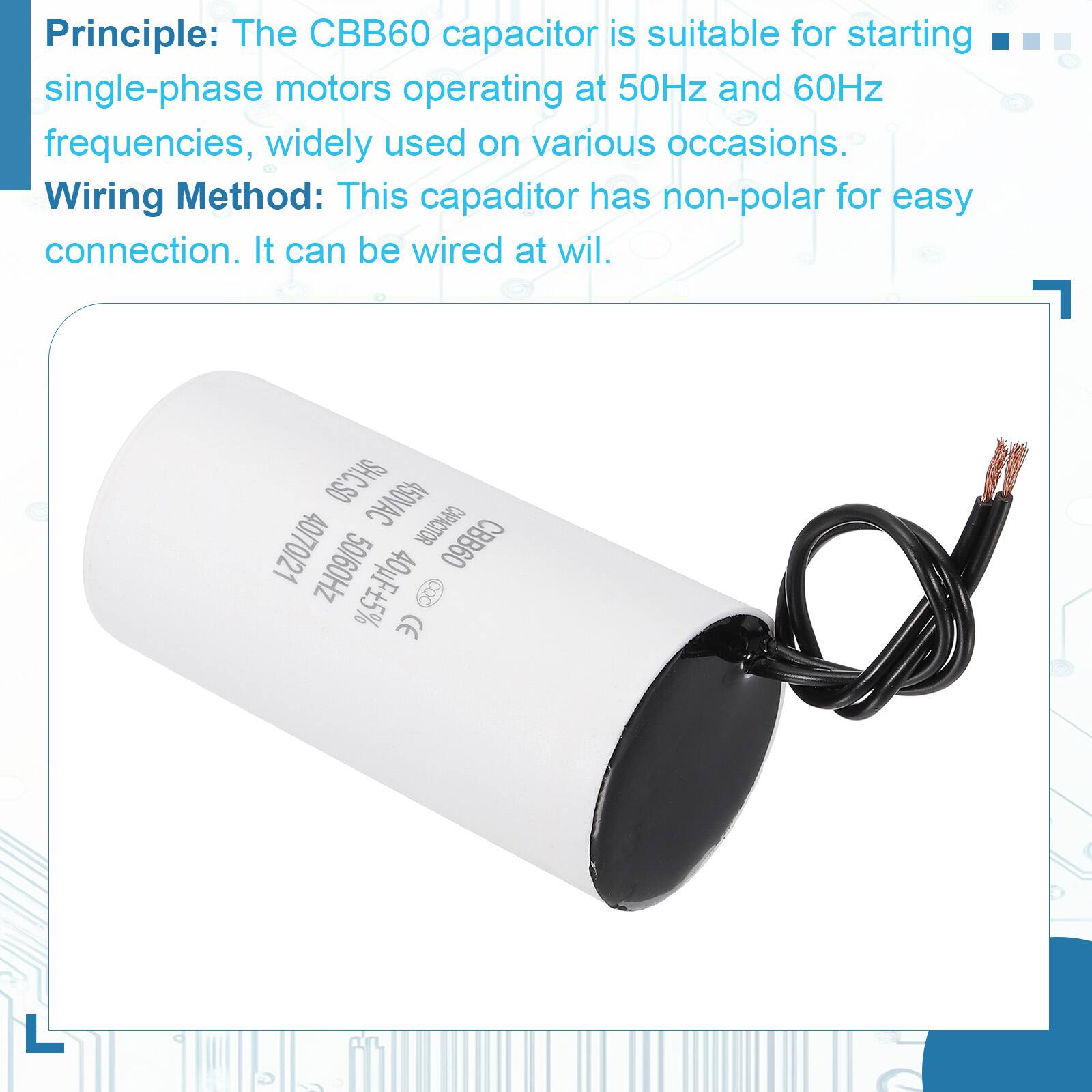 Principle: The CBB60 capacitor is suitable for starting single-phase motors operating at 50Hz and 60Hz frequencies, widely used on various occasions.

Wiring Method: This capacitor has non-polar for easy connection. It can be wired at will.

SHC.SO 450VAC 40/70/21 CAPACITOR CBB60 50/60Hz 40uF 5%