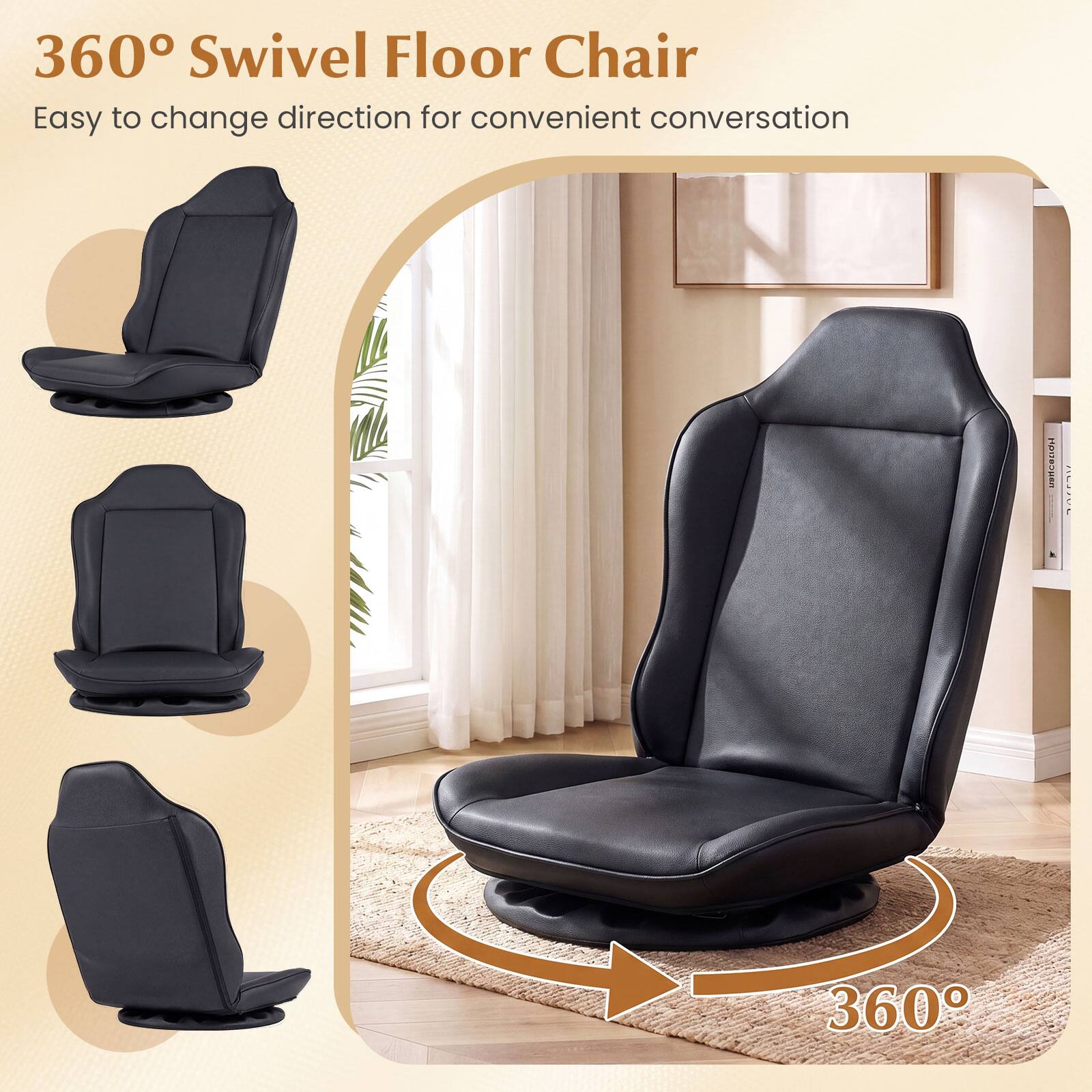360° Swivel Floor Chair  
Easy to change direction for convenient conversation
