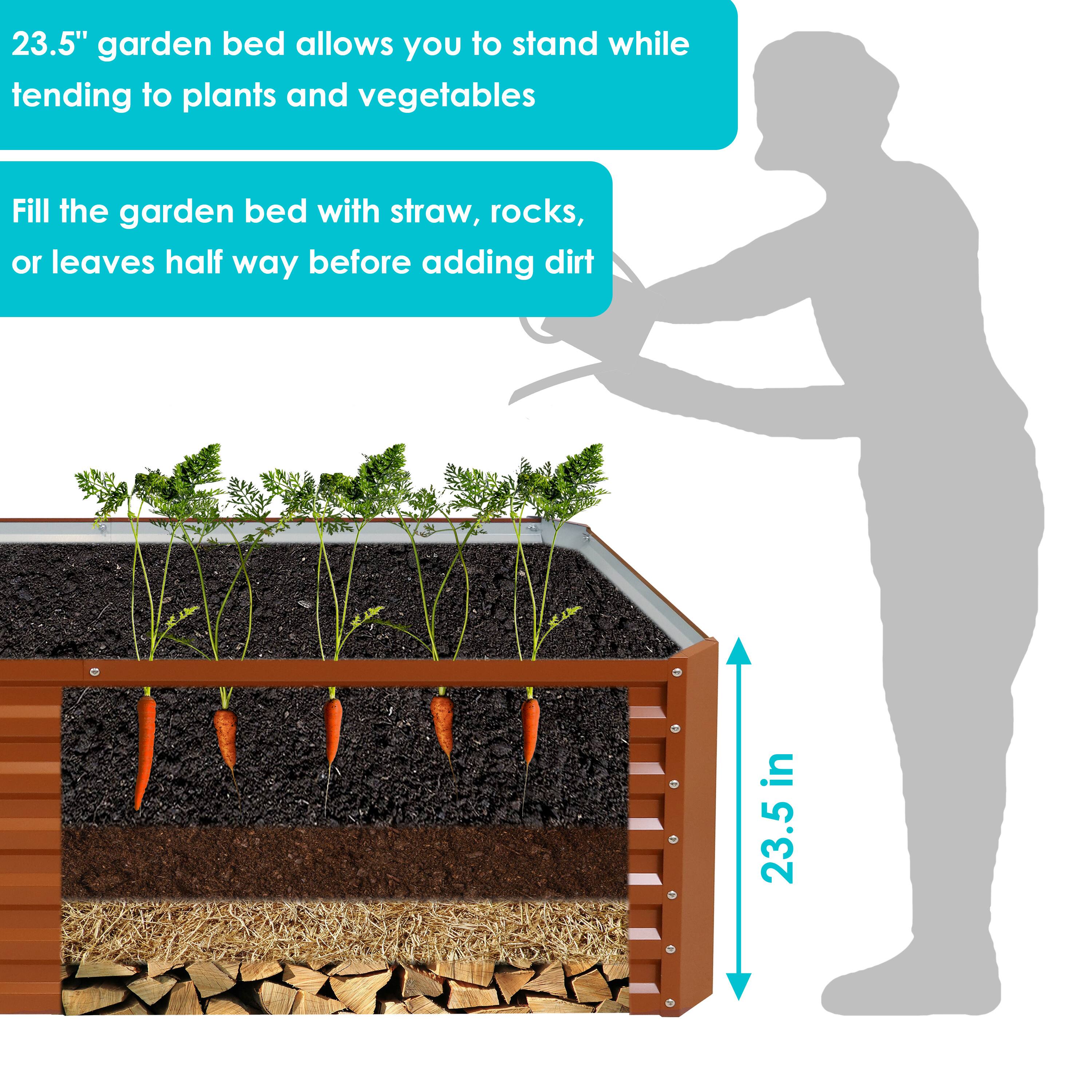 23.5" garden bed allows you to stand while tending to plants and vegetables

Fill the garden bed with straw, rocks, or leaves half way before adding dirt