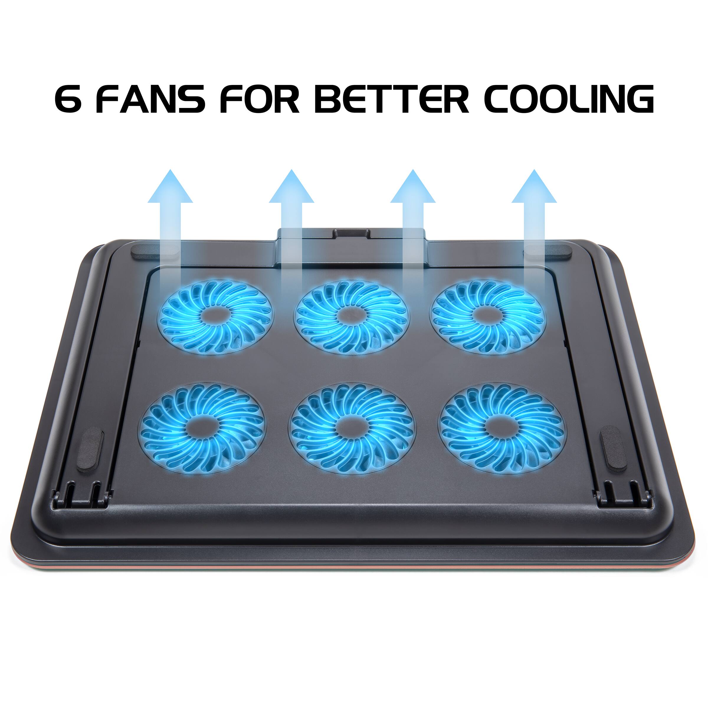 6 FANS FOR BETTER COOLING