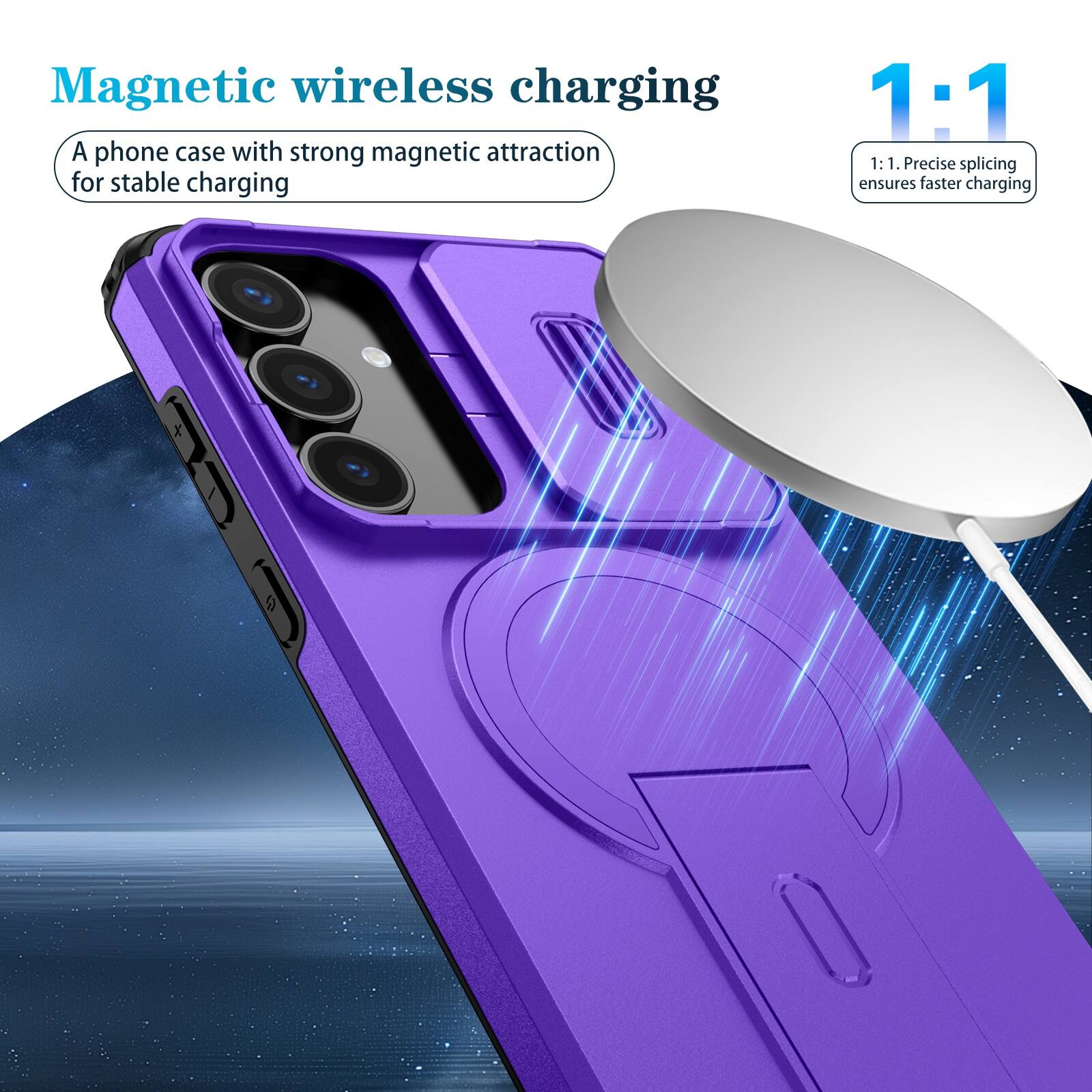 Magnetic wireless charging  
A phone case with strong magnetic attraction for stable charging  

1:1  
1:1. Precise splicing ensures faster charging