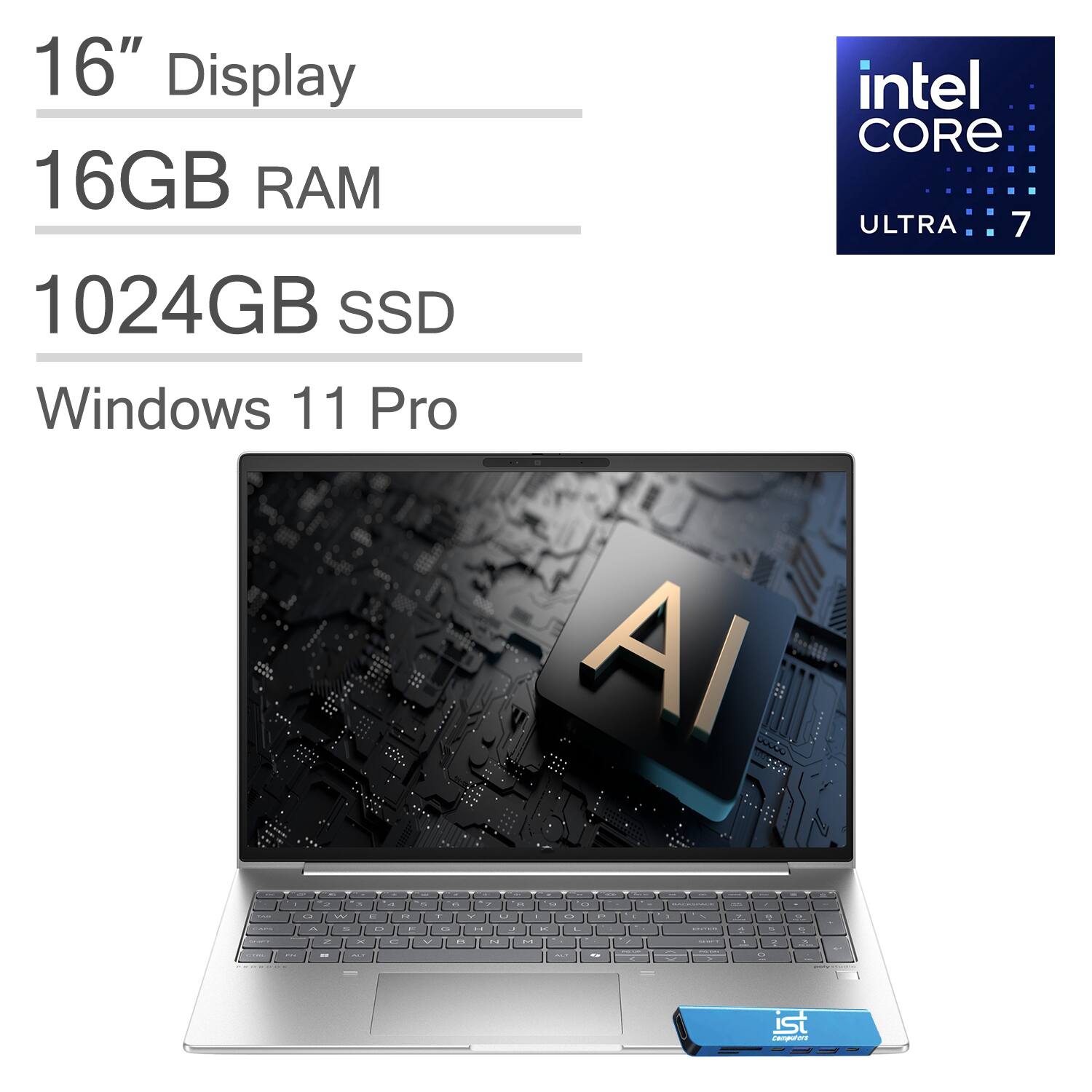 16" Display  
16GB RAM  
1024GB SSD  
Windows 11 Pro  
Intel Core Ultra 7