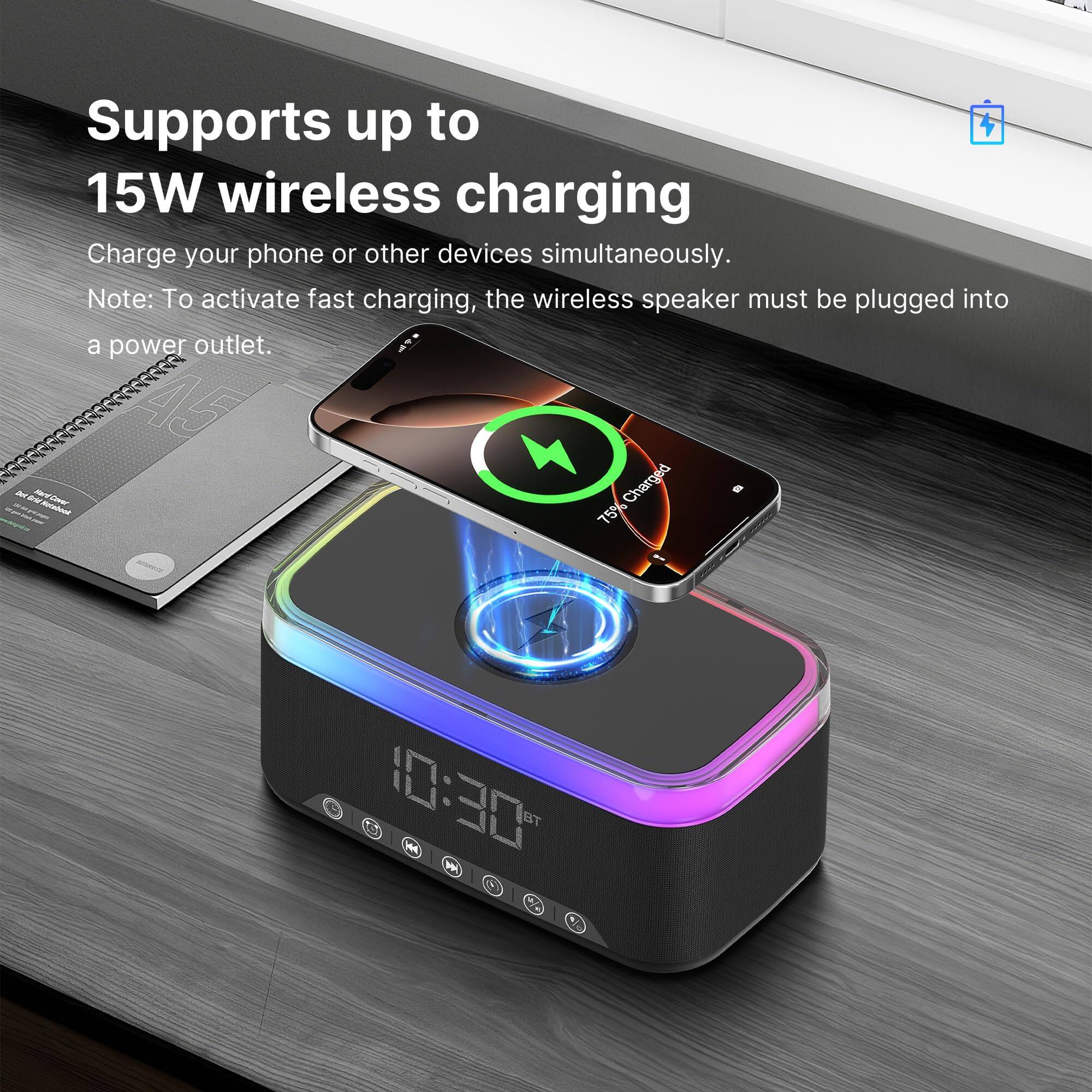 Supports up to 15W wireless charging  
Charge your phone or other devices simultaneously.  
Note: To activate fast charging, the wireless speaker must be plugged into a power outlet.