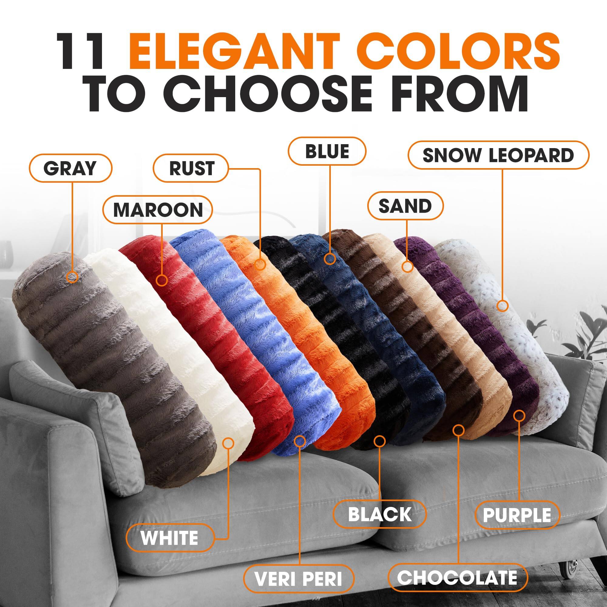 11 ELEGANT COLORS TO CHOOSE FROM

- GRAY
- RUST
- BLUE
- SNOW LEOPARD
- MAROON
- SAND
- WHITE
- BLACK
- PURPLE
- VERI PERI
- CHOCOLATE