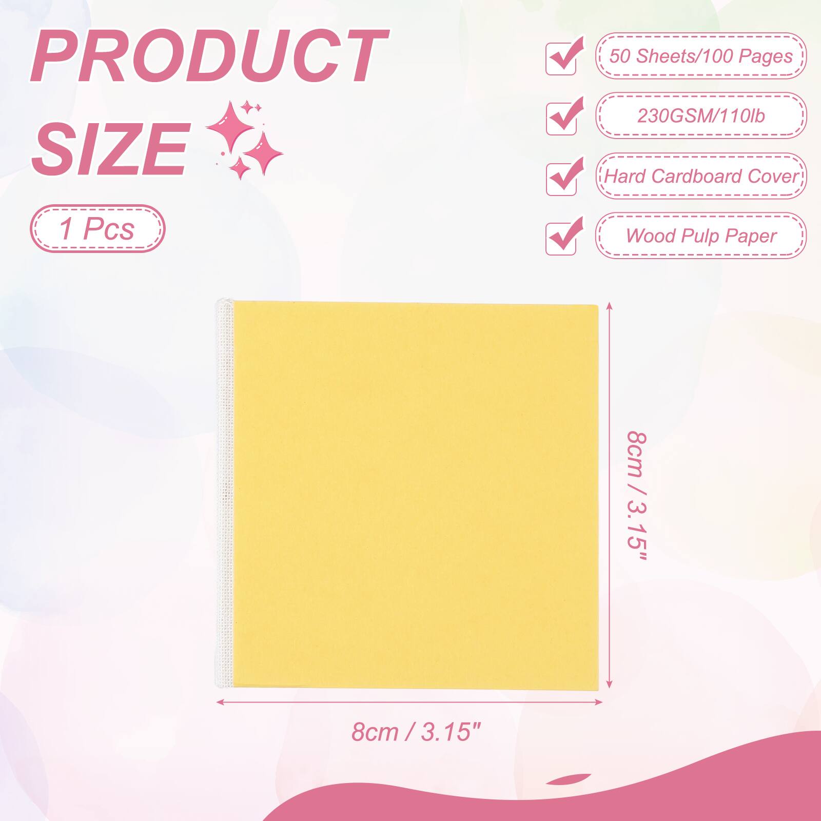PRODUCT SIZE

1 Pcs

50 Sheets/100 Pages

230GSM/110lb

Hard Cardboard Cover

Wood Pulp Paper

8cm / 3.15"