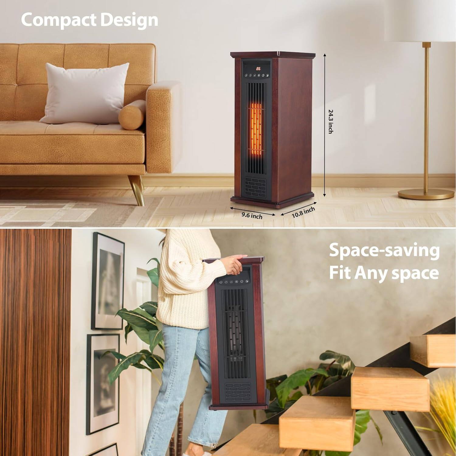 Compact Design  
24.3 inch  
9.6 inch  
10.8 inch  
Space-saving Fit Any space