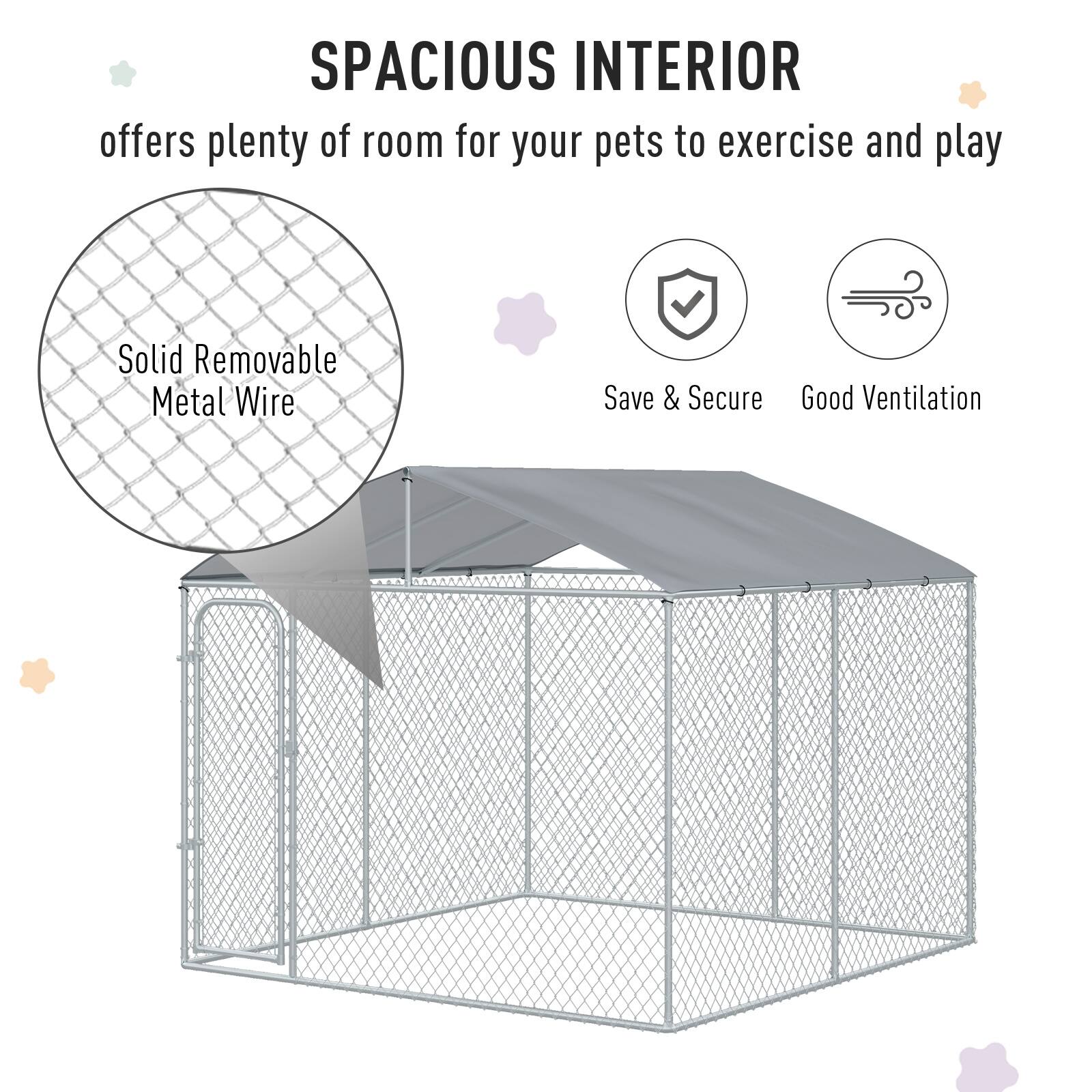 SPACIOUS INTERIOR  
offers plenty of room for your pets to exercise and play  

- Solid Removable Metal Wire  
- Save & Secure  
- Good Ventilation