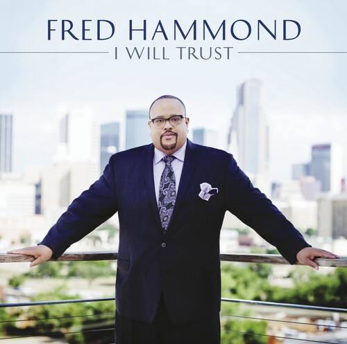 FRED HAMMOND  
I WILL TRUST