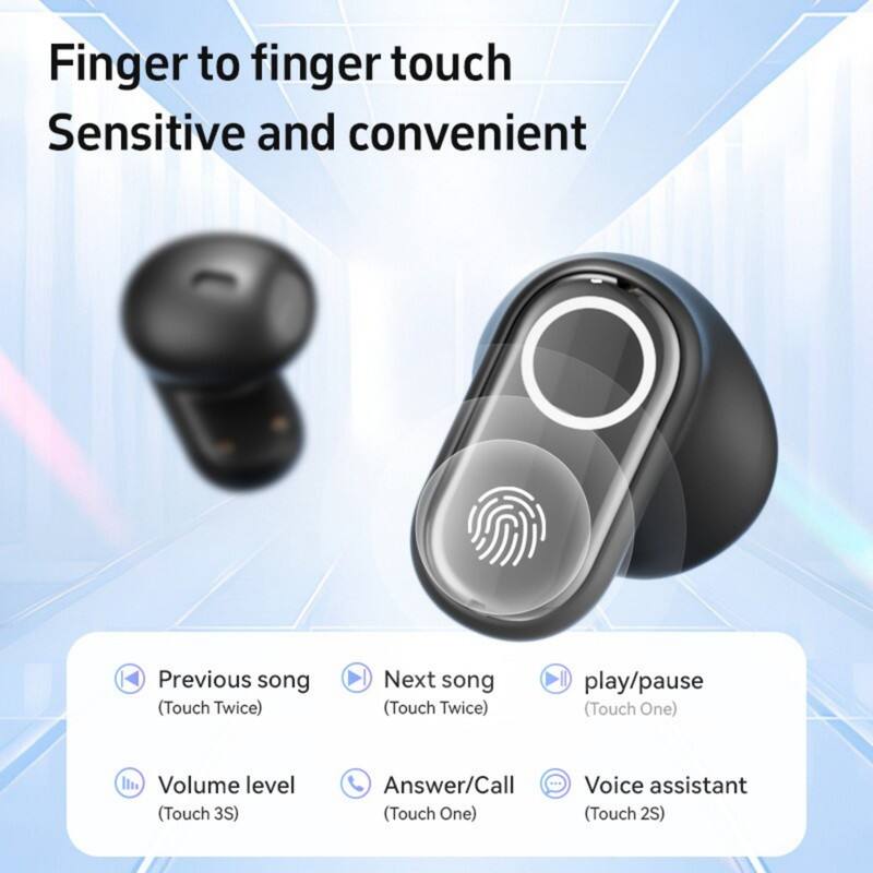 Finger to finger touch  
Sensitive and convenient  

- Previous song (Touch Twice)  
- Next song (Touch Twice)  
- play/pause (Touch One)  
- Volume level (Touch 3S)  
- Answer/Call (Touch One)  
- Voice assistant (Touch 2S)