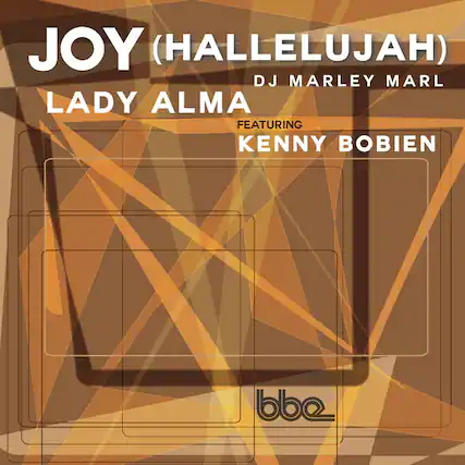 JOY (HALLELUJAH)
DJ MARLEY MARL
LADY ALMA
FEATURING
KENNY BOBIEN
bbe