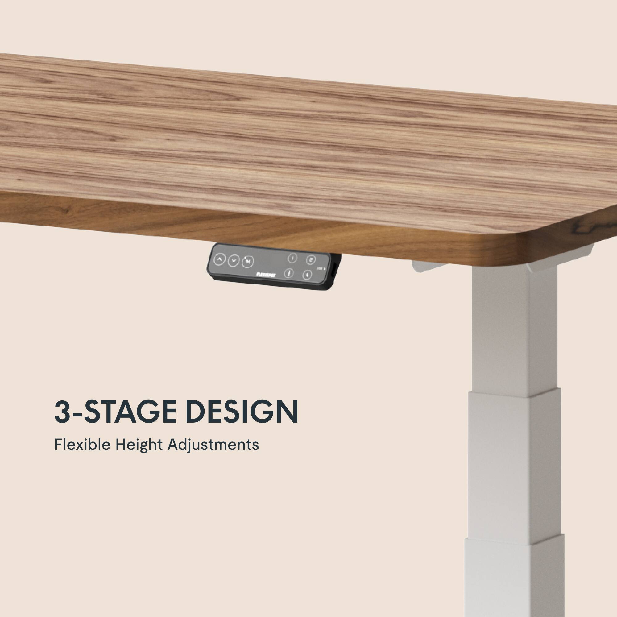 3-Stage Design  
Flexible Height Adjustments