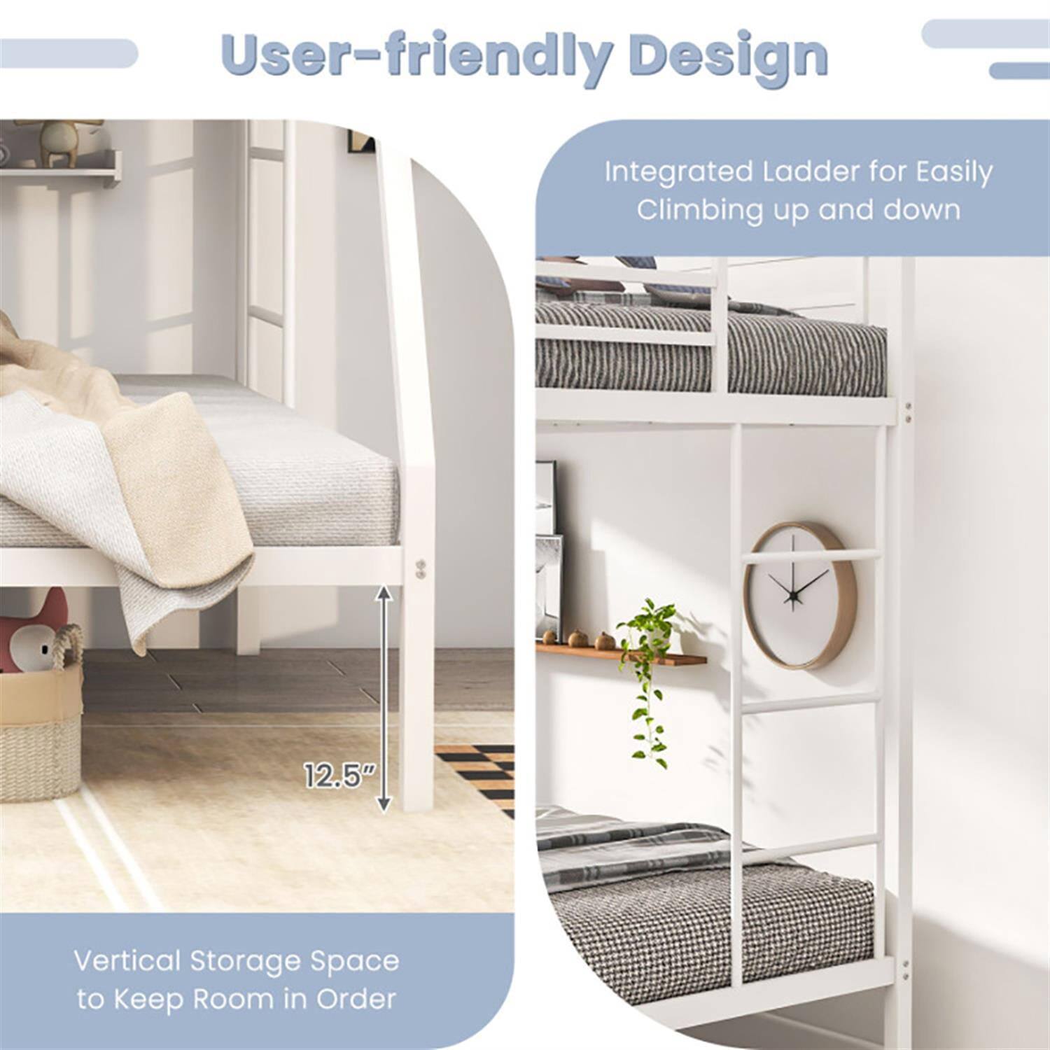 User-friendly Design

Integrated Ladder for Easily Climbing up and down

12.5" Vertical Storage Space to Keep Room in Order