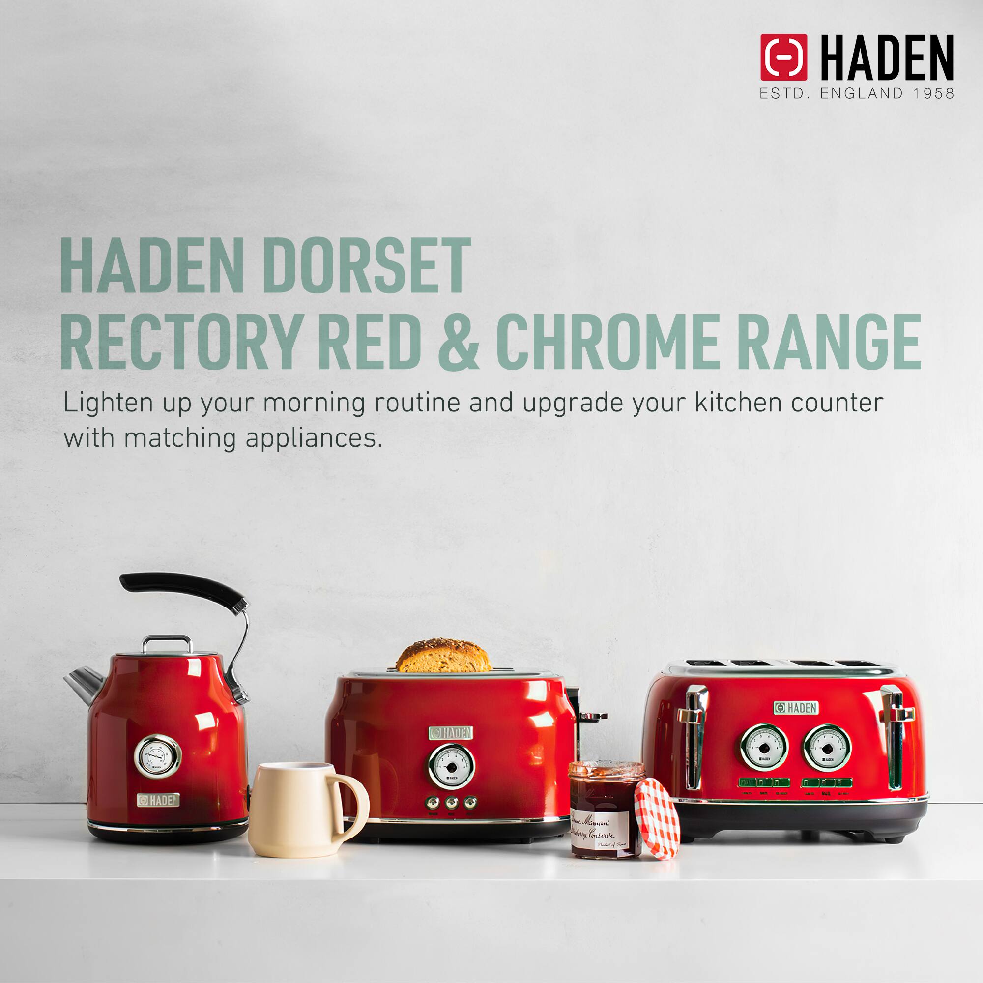 HADEN ESTD. ENGLAND 1958

HADEN DORSET RECTORY RED & CHROME RANGE

Lighten up your morning routine and upgrade your kitchen counter with matching appliances.