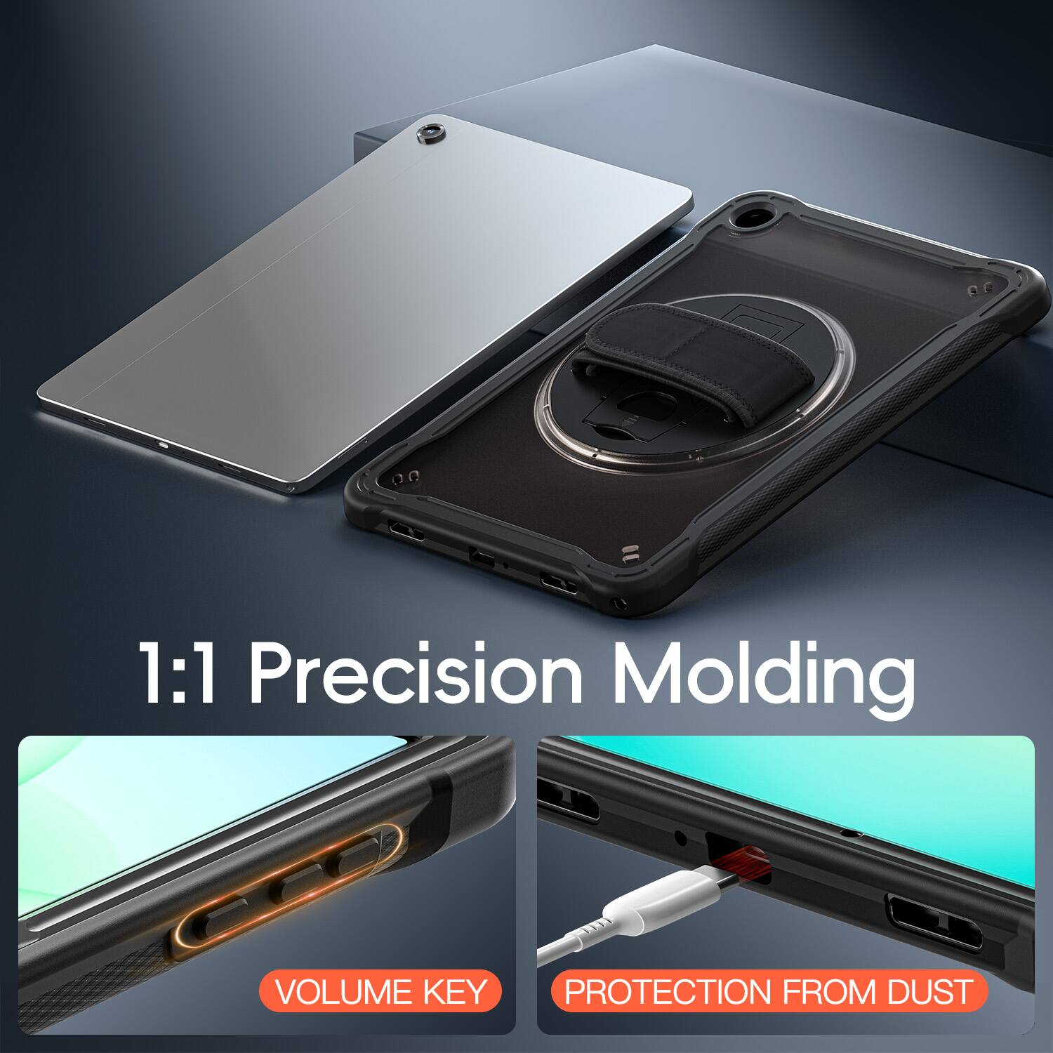 1:1 Precision Molding  
VOLUME KEY  
PROTECTION FROM DUST