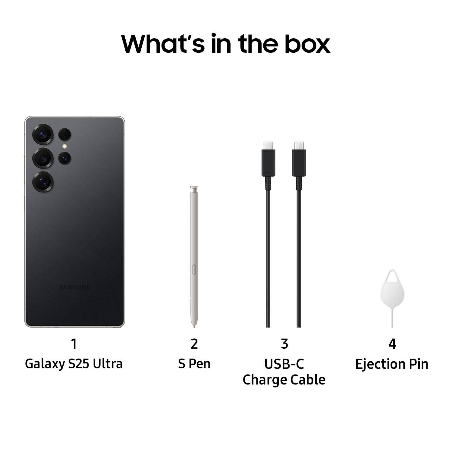 What's in the box: SAMSUNG Galaxy S25 Ultra, S Pen, USB-C Charge Cable, Ejection Pin.
