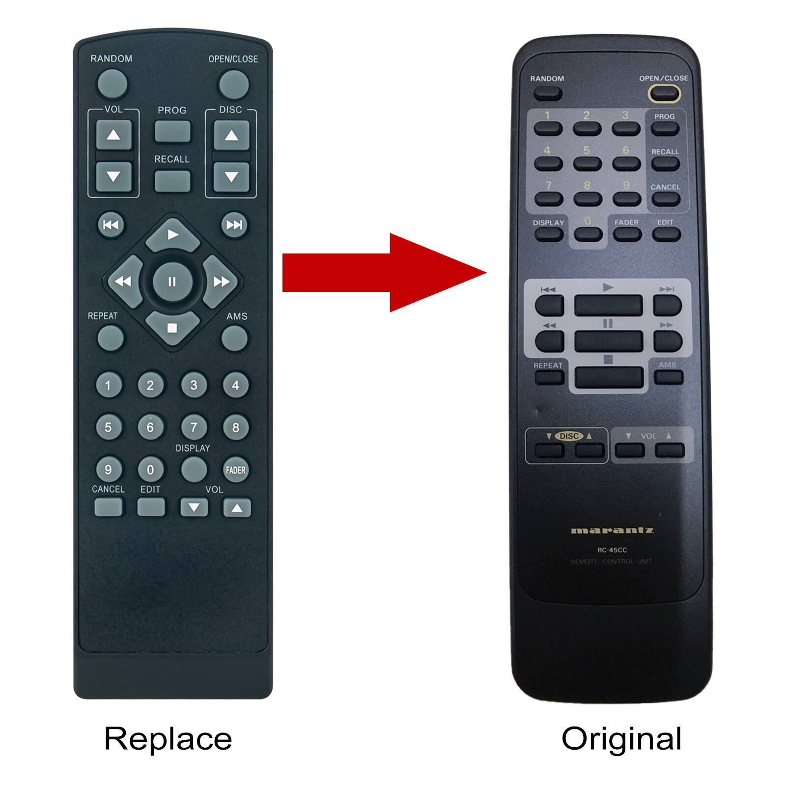 **Replace**

- RANDOM
- OPEN/CLOSE
- VOL
- PROG
- DISC
- RECALL
- 1 2 3 4 5 6 7 8 9 0
- CANCEL
- DISPLAY
- FADER
- EDIT
- REPEAT
- AMS
- VOL
- marantz
- RC-4SCC
- REMOTE CONTROL UNIT

**Original**

- RANDOM
- OPEN/CLOSE
- 1 2 3
- PROG
- RECALL
- 4 5 6
- CANCEL
- 7 8 9
- DISPLAY
- FADER
- EDIT
- REPEAT
- AMS
- DISC
- VOL
- marantz
- RC-4SCC
- REMOTE CONTROL UNIT