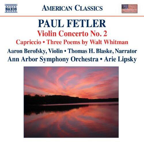 AMERICAN CLASSICS

PAUL FETLER  
Violin Concerto No. 2  
Capriccio • Three Poems by Walt Whitman

Aaron Berofsky, Violin • Thomas H. Blaske, Narrator  
Ann Arbor Symphony Orchestra • Arie Lipsky