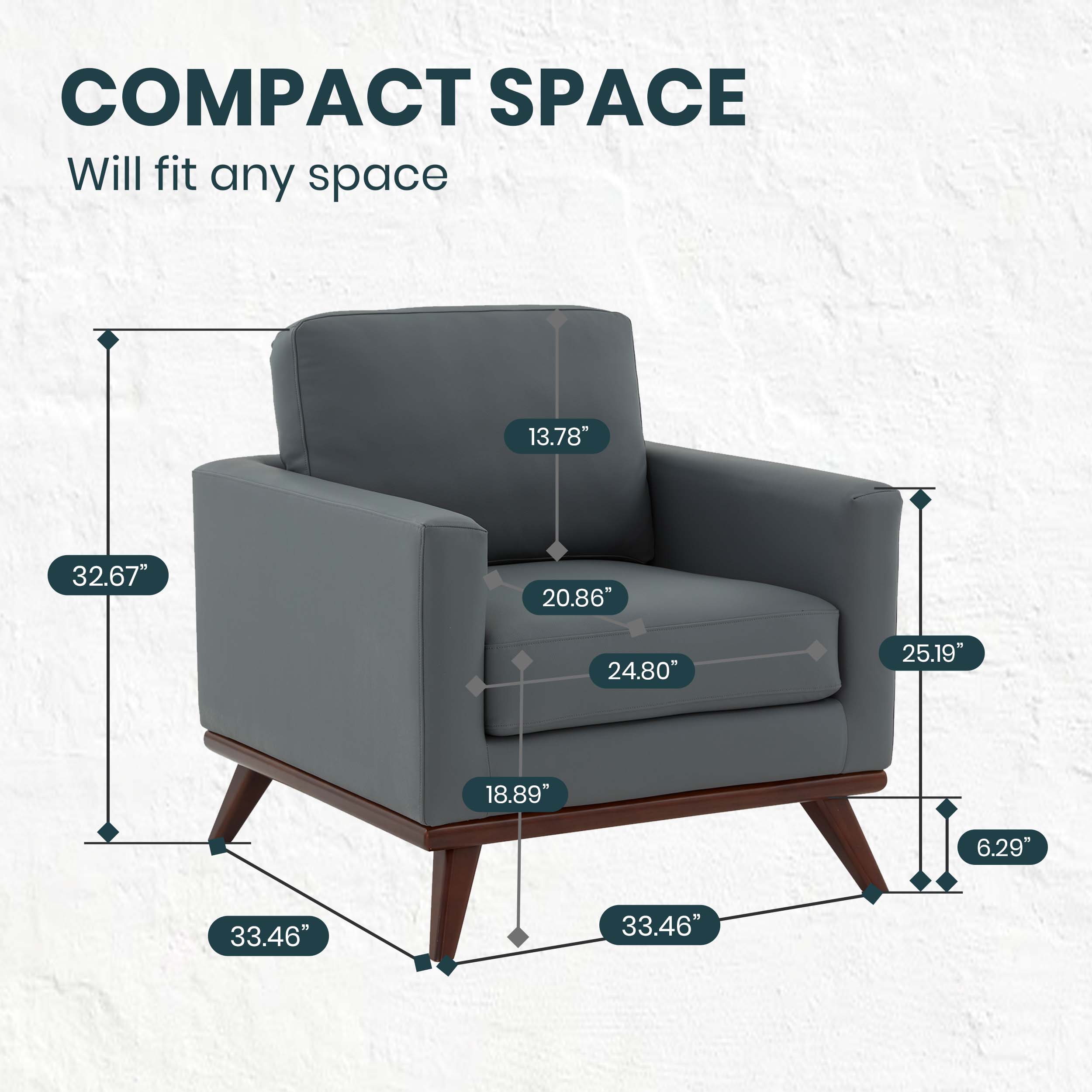 COMPACT SPACE  
Will fit any space  
13.78"  
32.67"  
20.86"  
24.80"  
25.19"  
18.89"  
6.29"  
33.46"  
33.46"