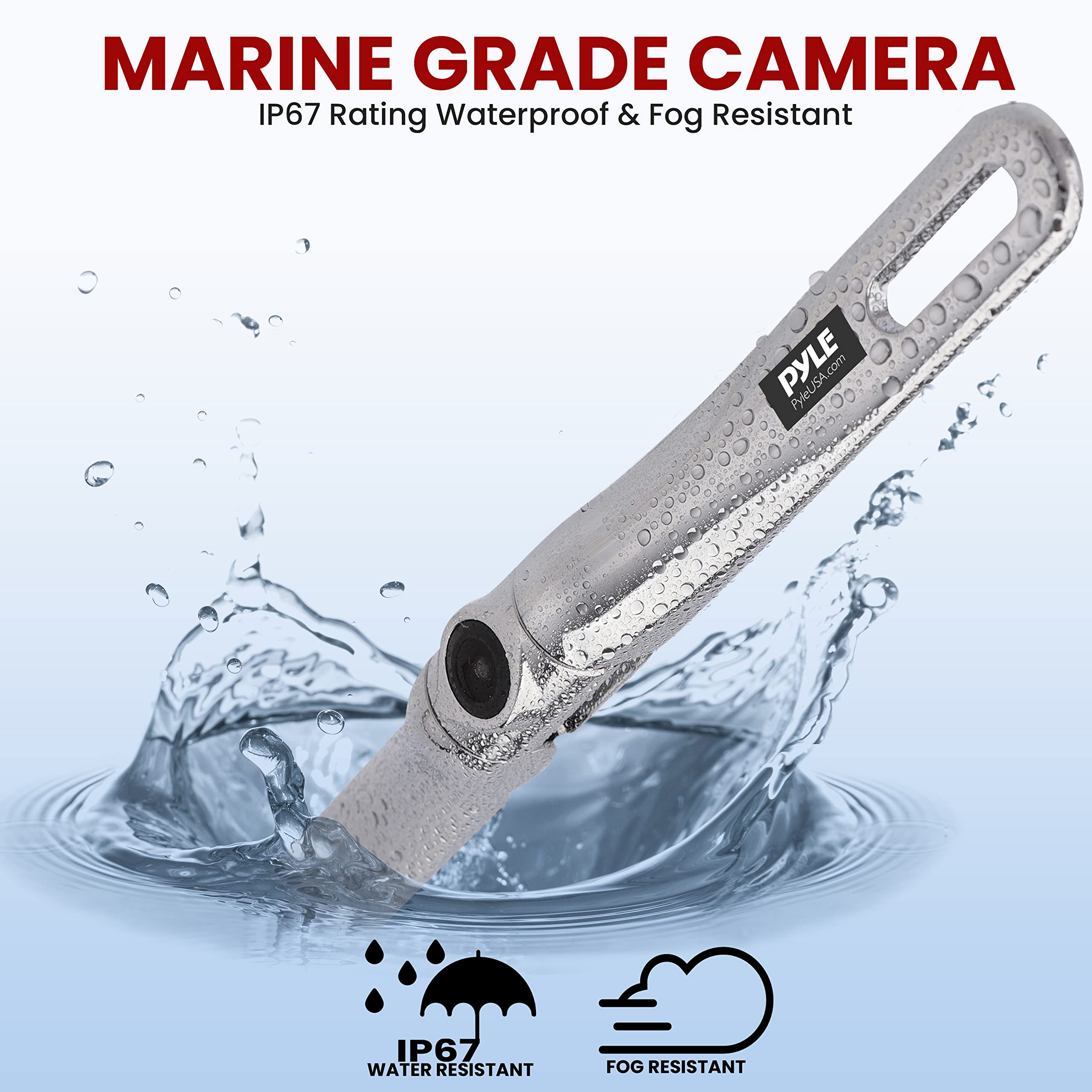 MARINE GRADE CAMERA  
IP67 Rating Waterproof & Fog Resistant