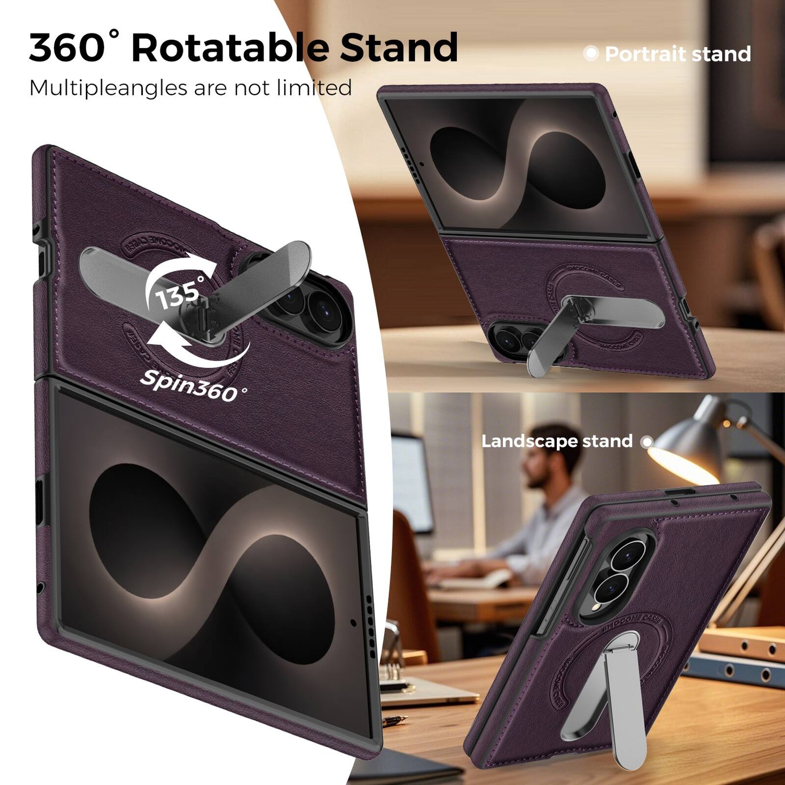 360° Rotatable Stand  
Multiple angles are not limited  
135°  
Spin360  
Portrait stand  
Landscape stand