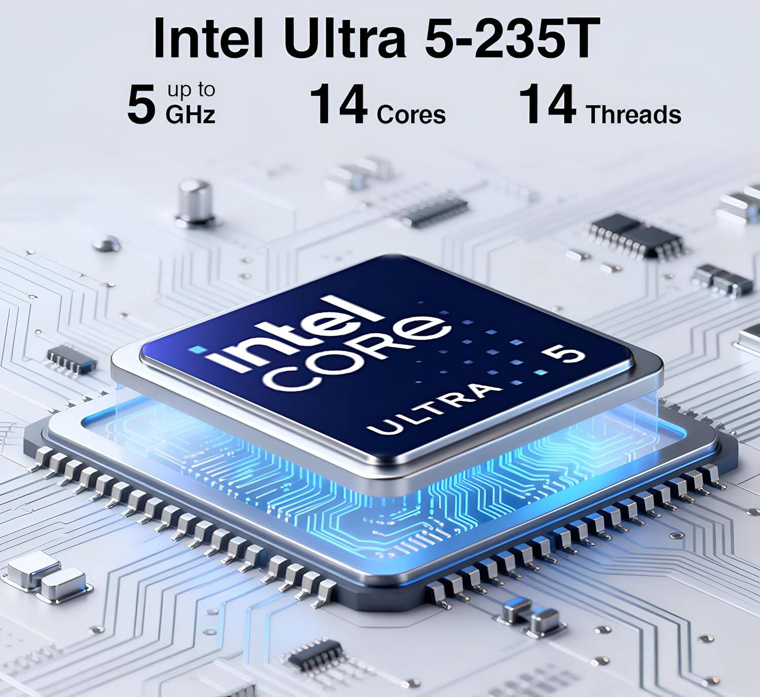 Intel Ultra 5-235T up to 5 GHz 14 Cores 14 Threads