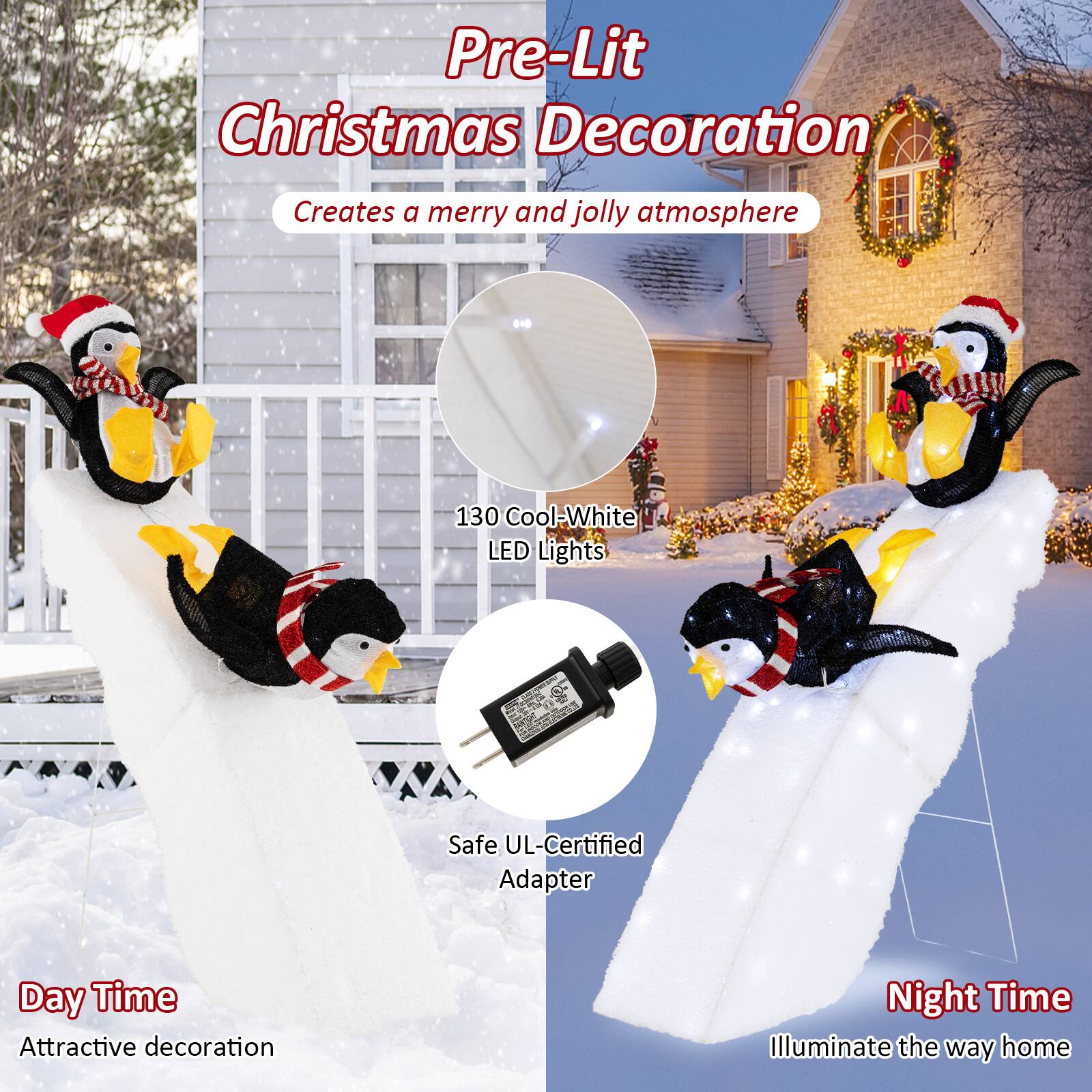 Pre-Lit Christmas Decoration  
Creates a merry and jolly atmosphere  

130 Cool-White LED Lights  
Safe UL-Certified Adapter  

Day Time  
Attractive decoration  

Night Time  
Illuminate the way home