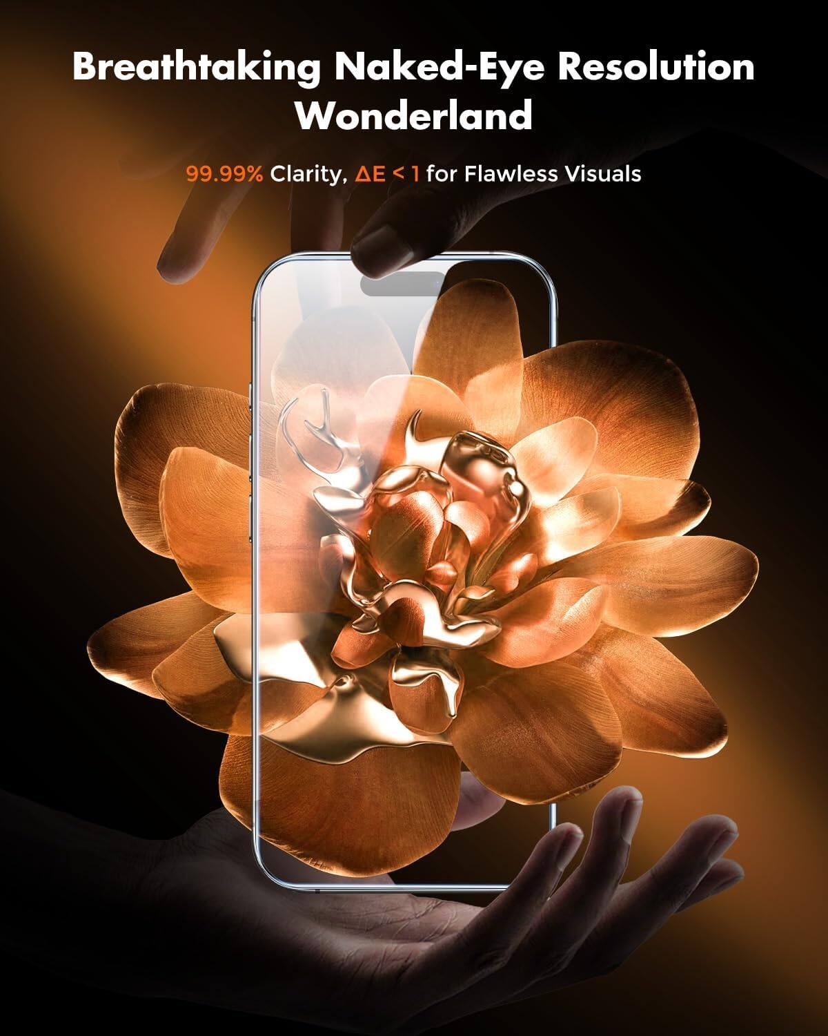 Breathtaking Naked-Eye Resolution Wonderland  
99.99% Clarity, ΔE < 1 for Flawless Visuals