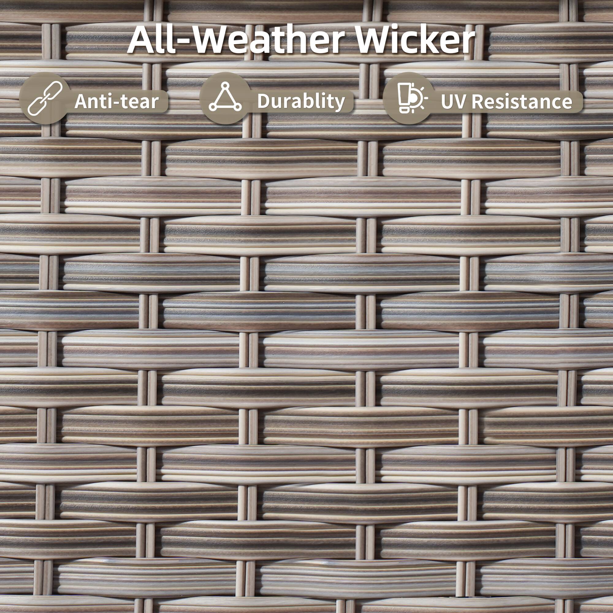 All-Weather Wicker

- Anti-tear
- Durability
- UV Resistance