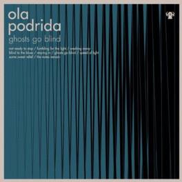 Ola Podrida - Ghosts Go Blind - VINYL LP