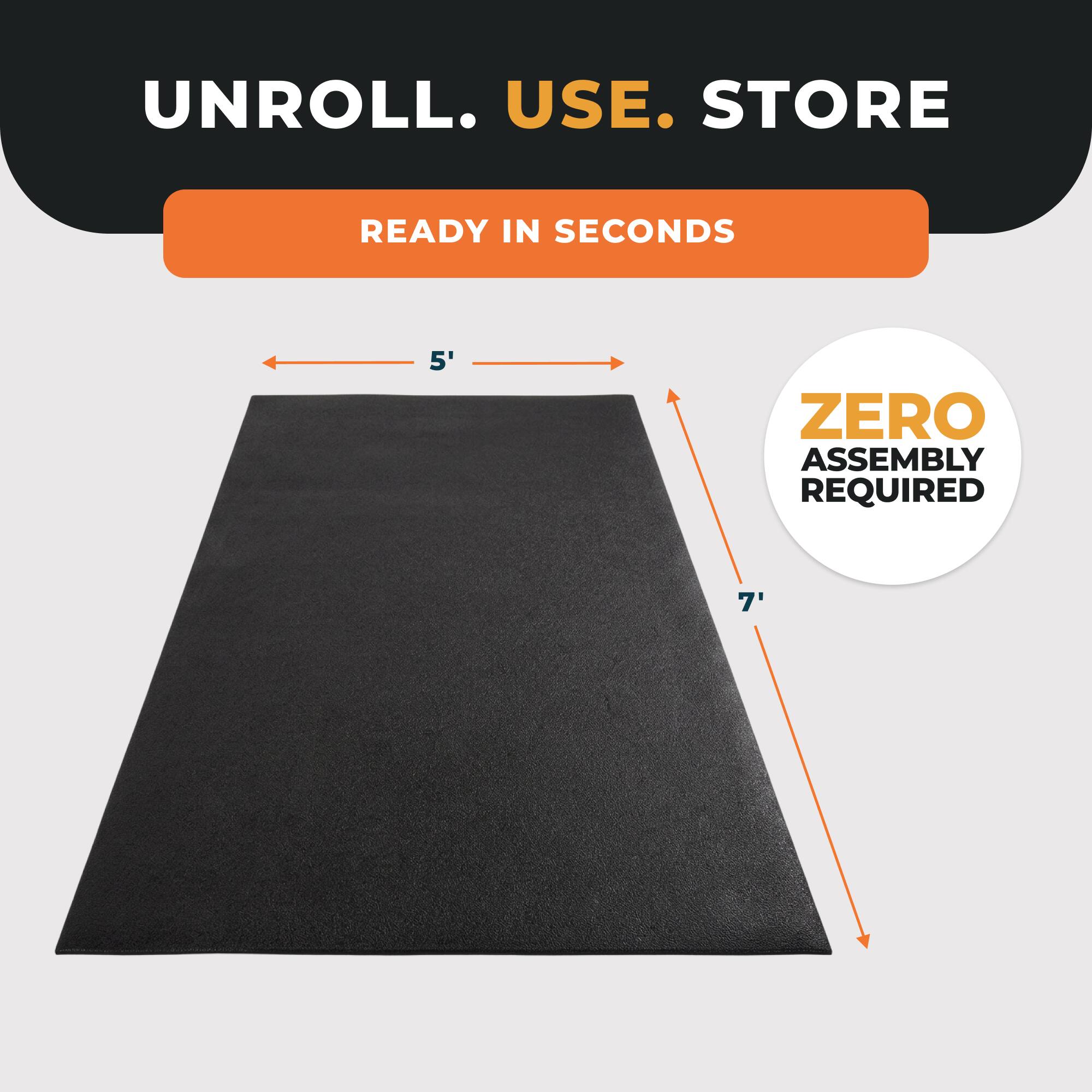 UNROLL. USE. STORE  
READY IN SECONDS  
ZERO ASSEMBLY REQUIRED  
5'  
7'