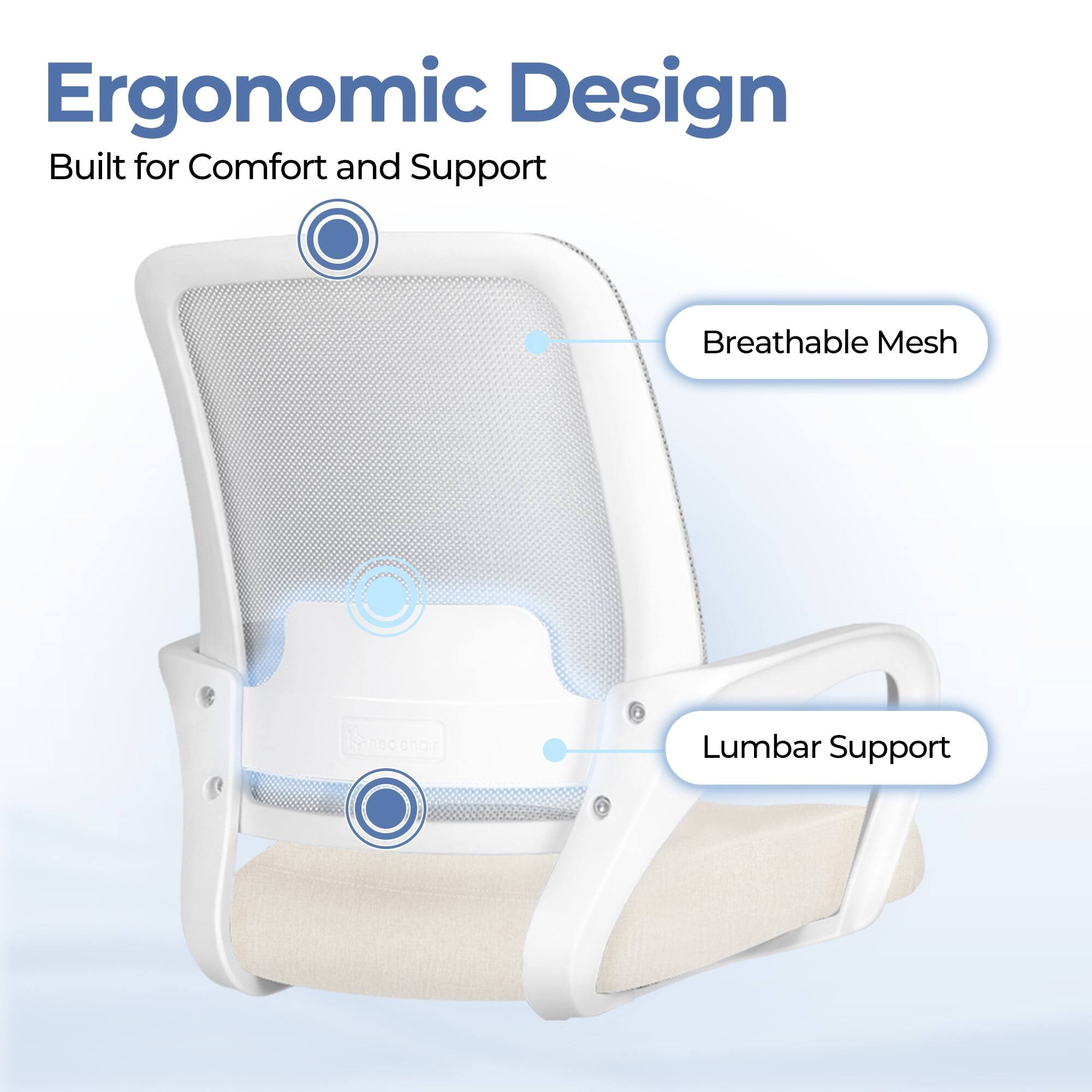 Ergonomic Design  
Built for Comfort and Support  

- Breathable Mesh  
- Lumbar Support