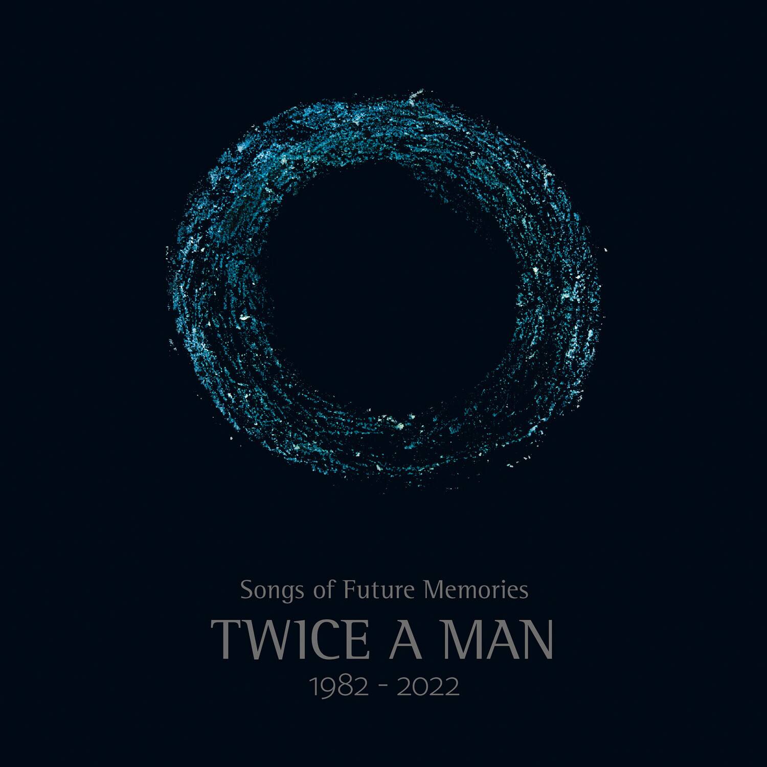 Songs of Future Memories  
TWICE A MAN  
1982 - 2022