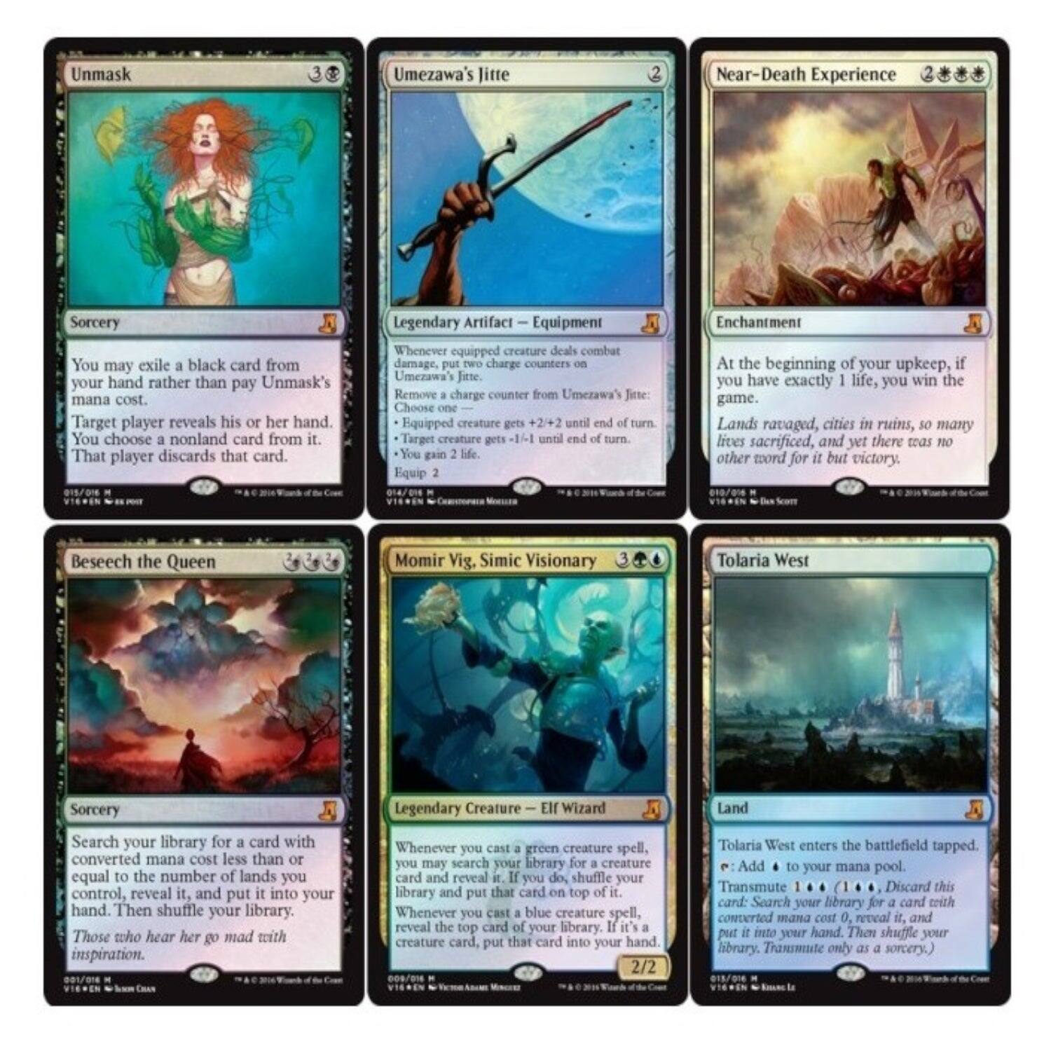 Unmask  
Sorcery  
You may exile a black card from your hand rather than pay Unmask's mana cost.  
Target player reveals his or her hand.  
You choose a nonland card from it.  
That player discards that card.  

Umezawa's Jitte  
Legendary Artifact — Equipment  
Whenever equipped creature deals combat damage, put two charge counters on Umezawa's Jitte.  
Remove a charge counter from Umezawa's Jitte:  
• Equipped creature gets +2/+2 until end of turn.  
• You gain 2 life.  
Equip 2  

Near-Death Experience  
Enchantment  
At the beginning of your upkeep, if you have exactly 1 life, you win the game.  
Lands ravaged, cities in ruins, so many lives sacrificed, and yet there's no other word for it but victory.  

Beseech the Queen  
Sorcery  
Search your library for a card with converted mana cost less than or equal to the number of lands you control, reveal it, and put it into your hand. Then shuffle your library.  
Those who hear her go mad with inspiration.  

Momir Vig, Simic Visionary  
Legendary Creature — Elf Wizard  
Whenever you
